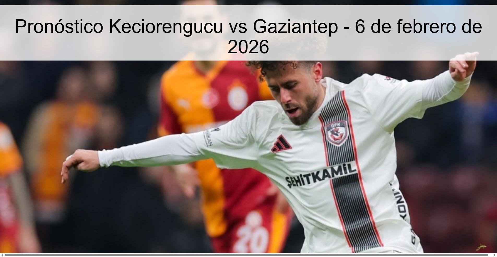 Pronóstico Keciorengucu vs Gaziantep – 6 de febrero de 2026