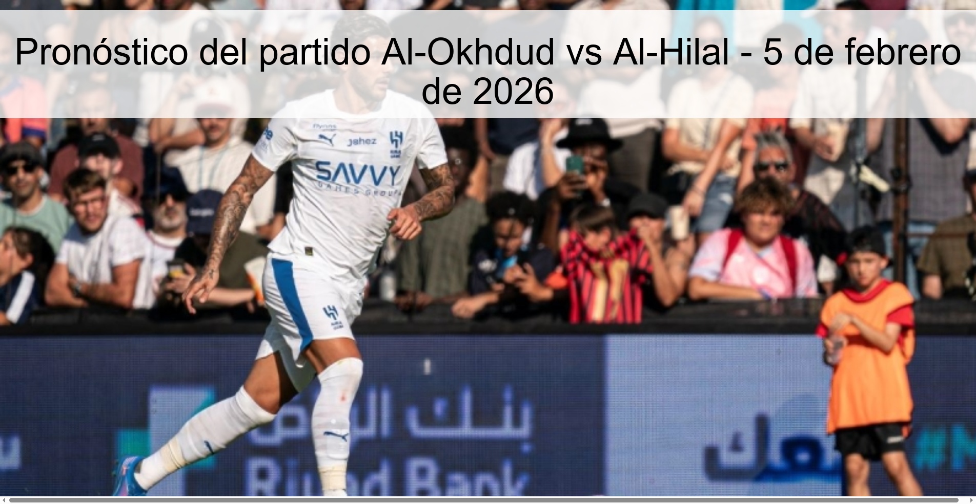 Pronóstico del partido Al-Okhdud vs Al-Hilal – 5 de febrero de 2026