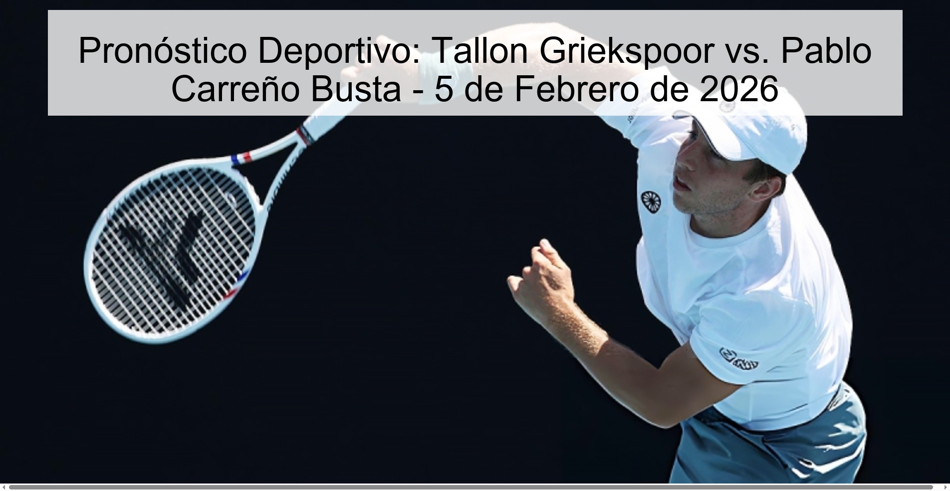Pronóstico Deportivo: Tallon Griekspoor vs. Pablo Carreño Busta – 5 de Febrero de 2026