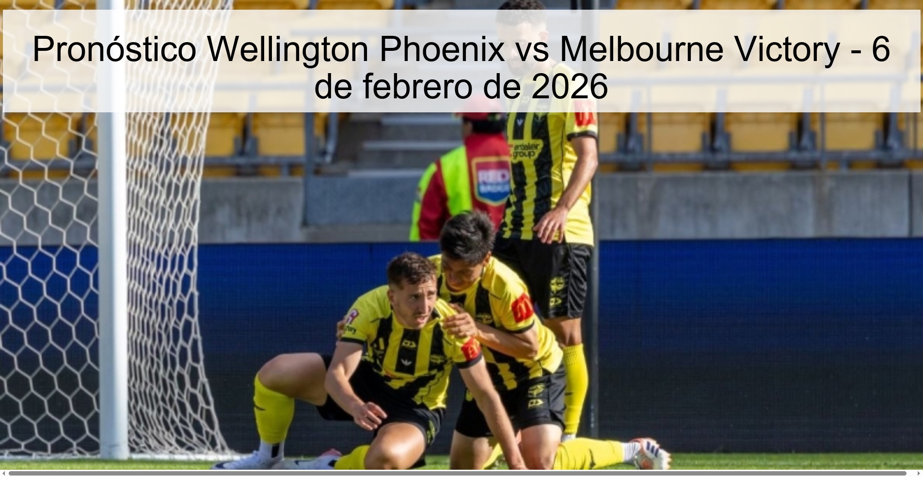 Pronóstico Wellington Phoenix vs Melbourne Victory – 6 de febrero de 2026
