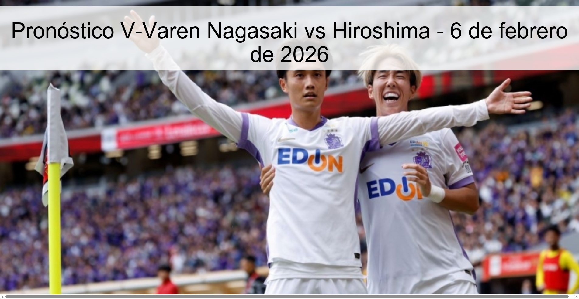 Pronóstico V-Varen Nagasaki vs Hiroshima – 6 de febrero de 2026