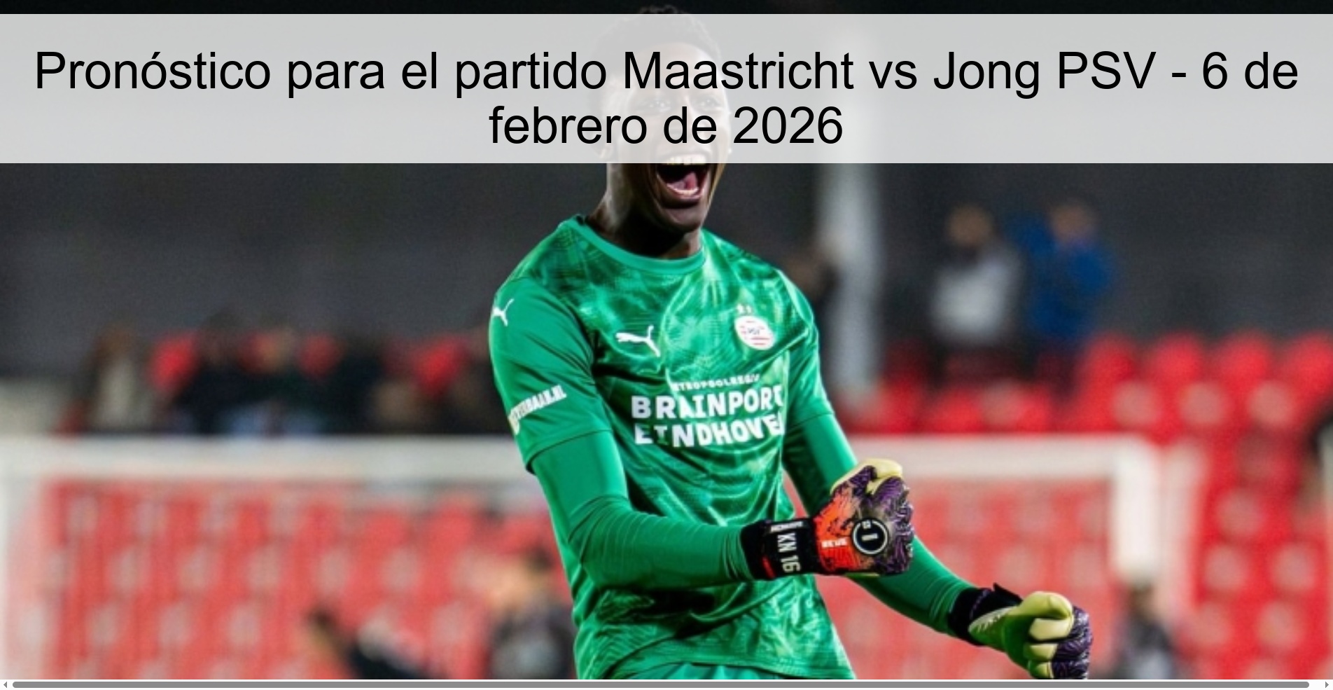 Pronóstico para el partido Maastricht vs Jong PSV – 6 de febrero de 2026