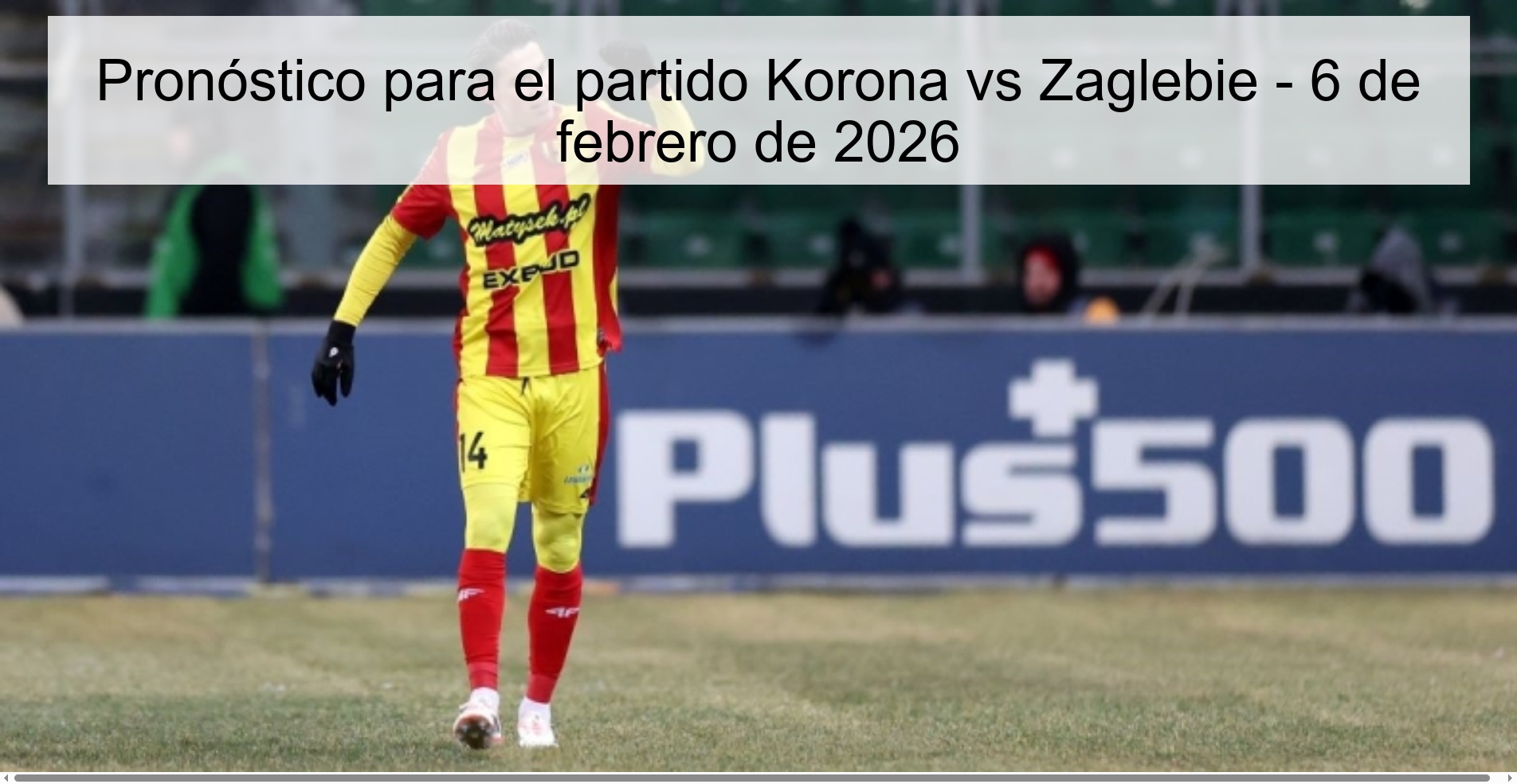 Pronóstico para el partido Korona vs Zaglebie – 6 de febrero de 2026