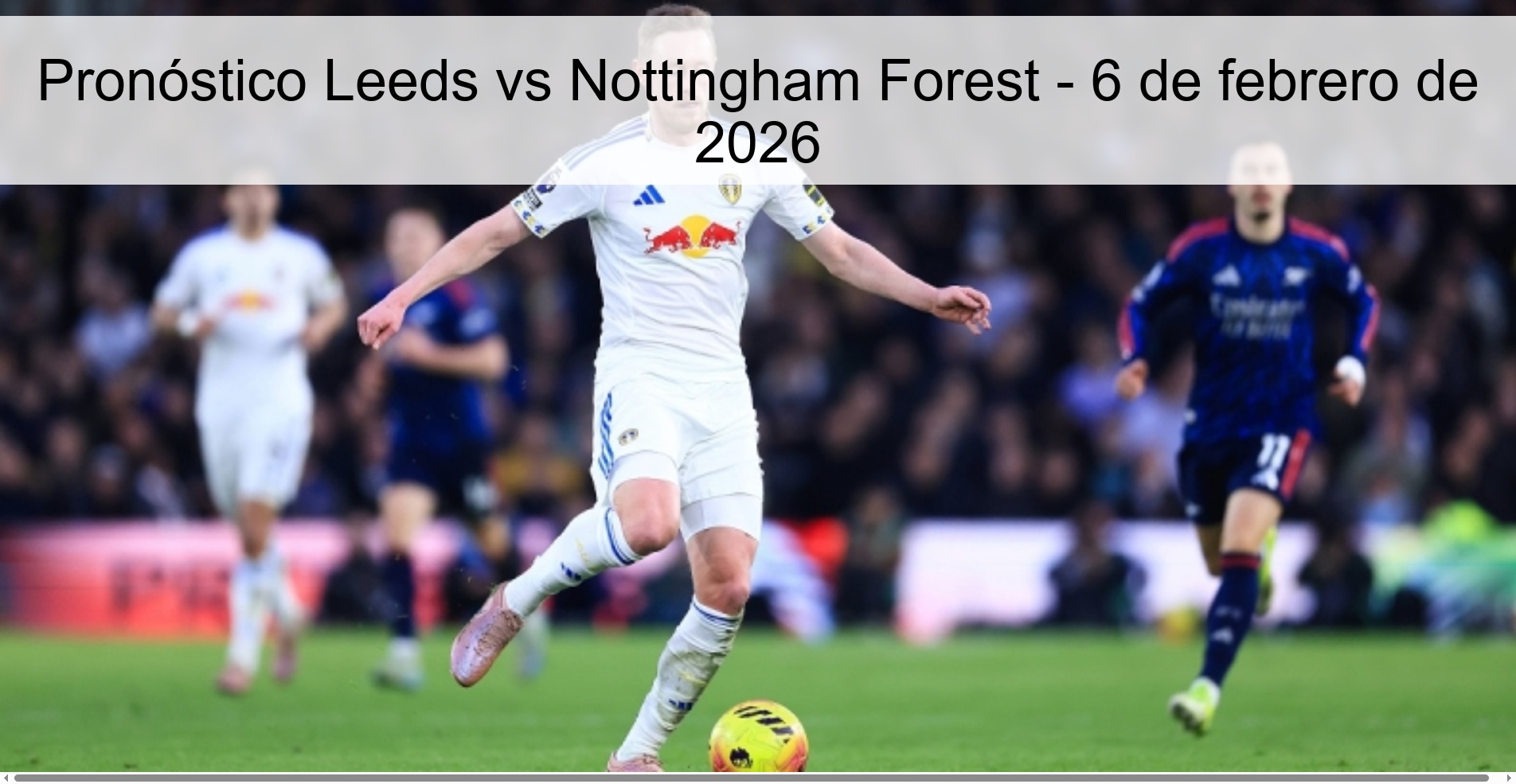Pronóstico Leeds vs Nottingham Forest – 6 de febrero de 2026