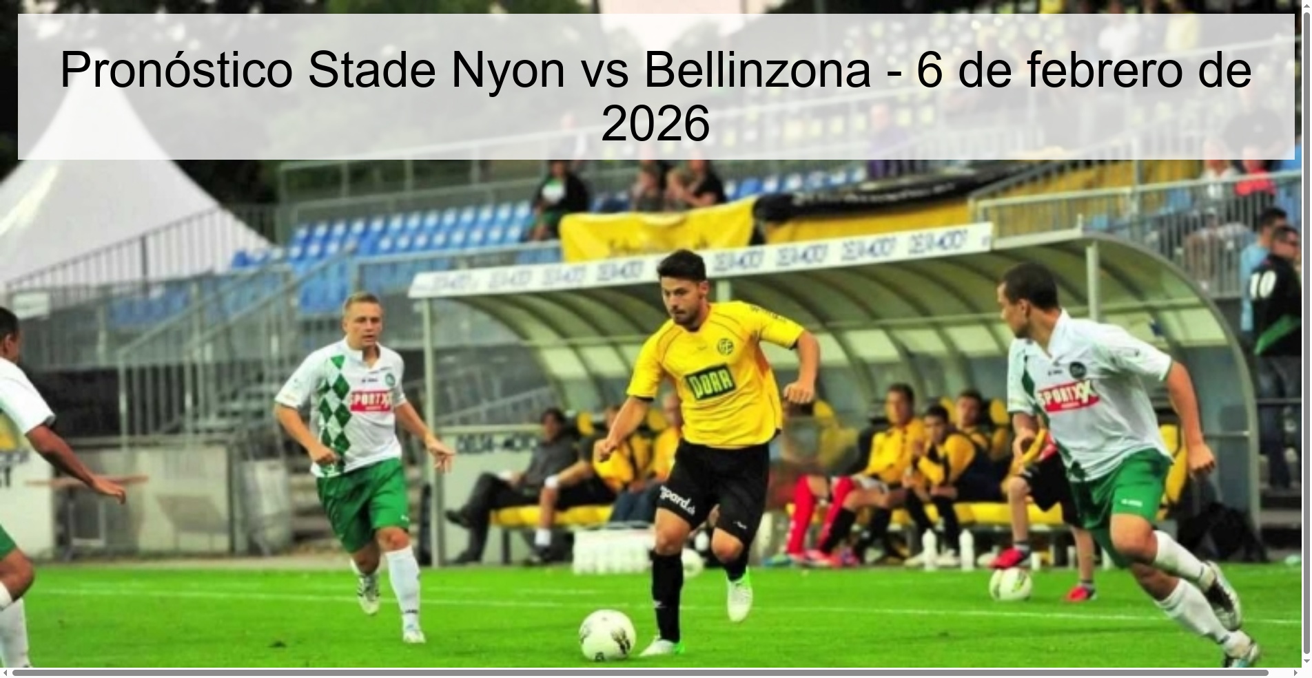 Pronóstico Stade Nyon vs Bellinzona – 6 de febrero de 2026