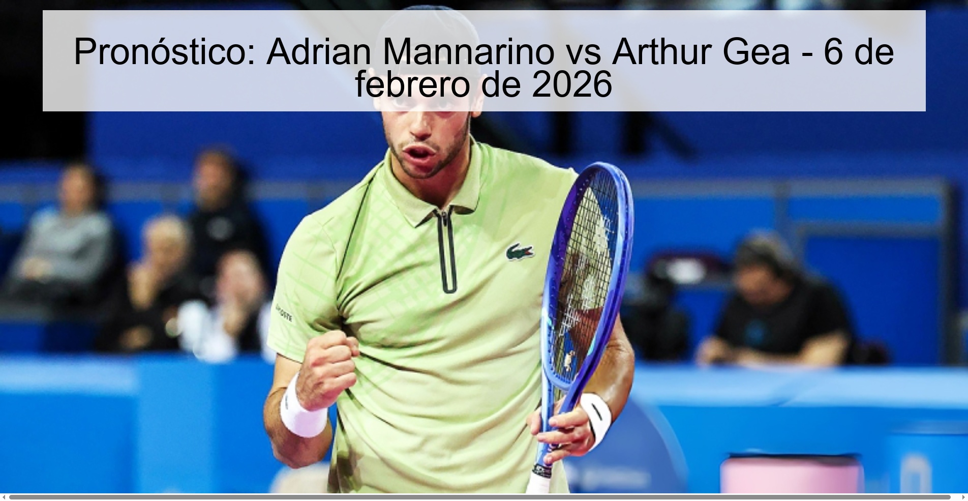 Pronóstico: Adrian Mannarino vs Arthur Gea – 6 de febrero de 2026