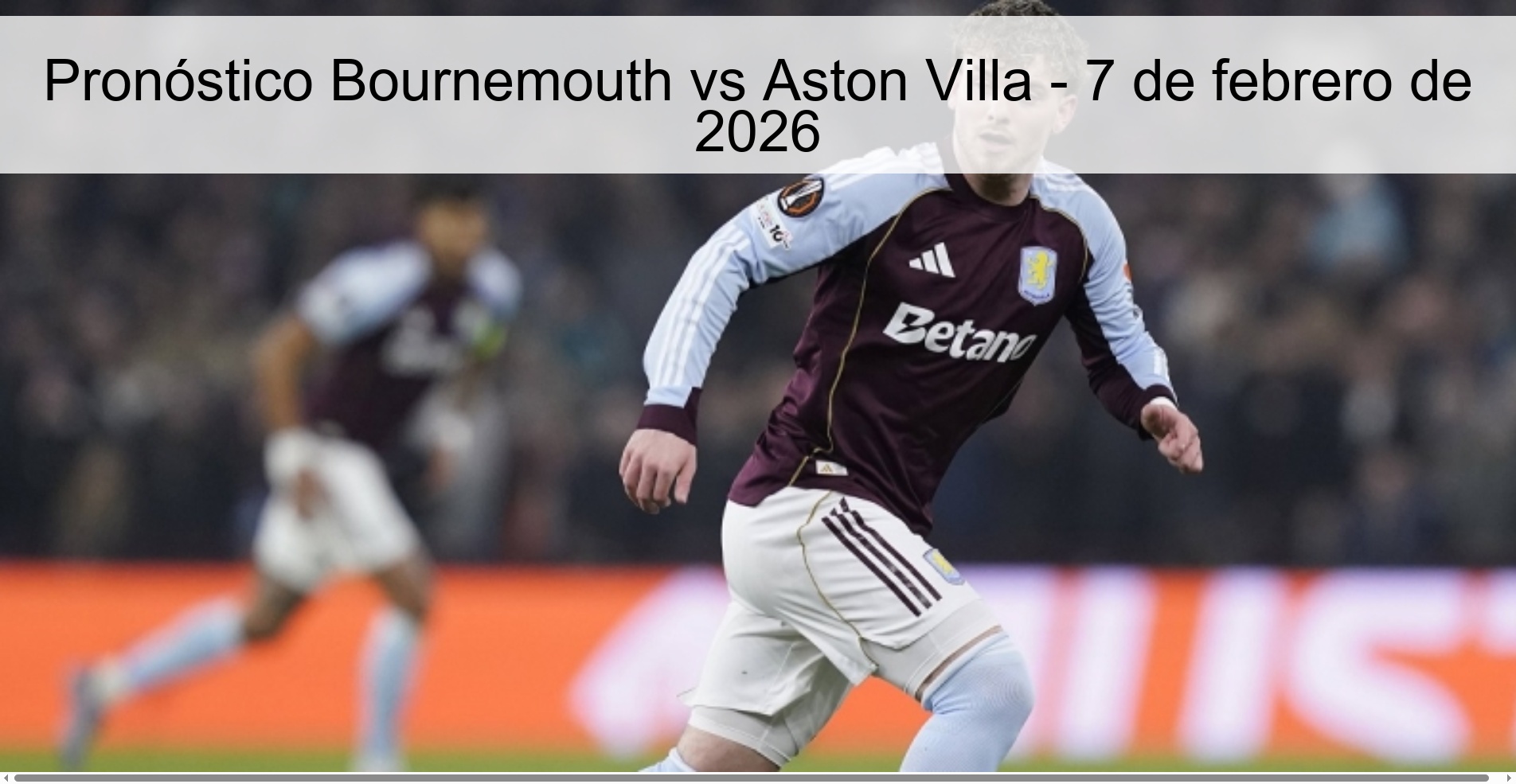 Pronóstico Bournemouth vs Aston Villa – 7 de febrero de 2026