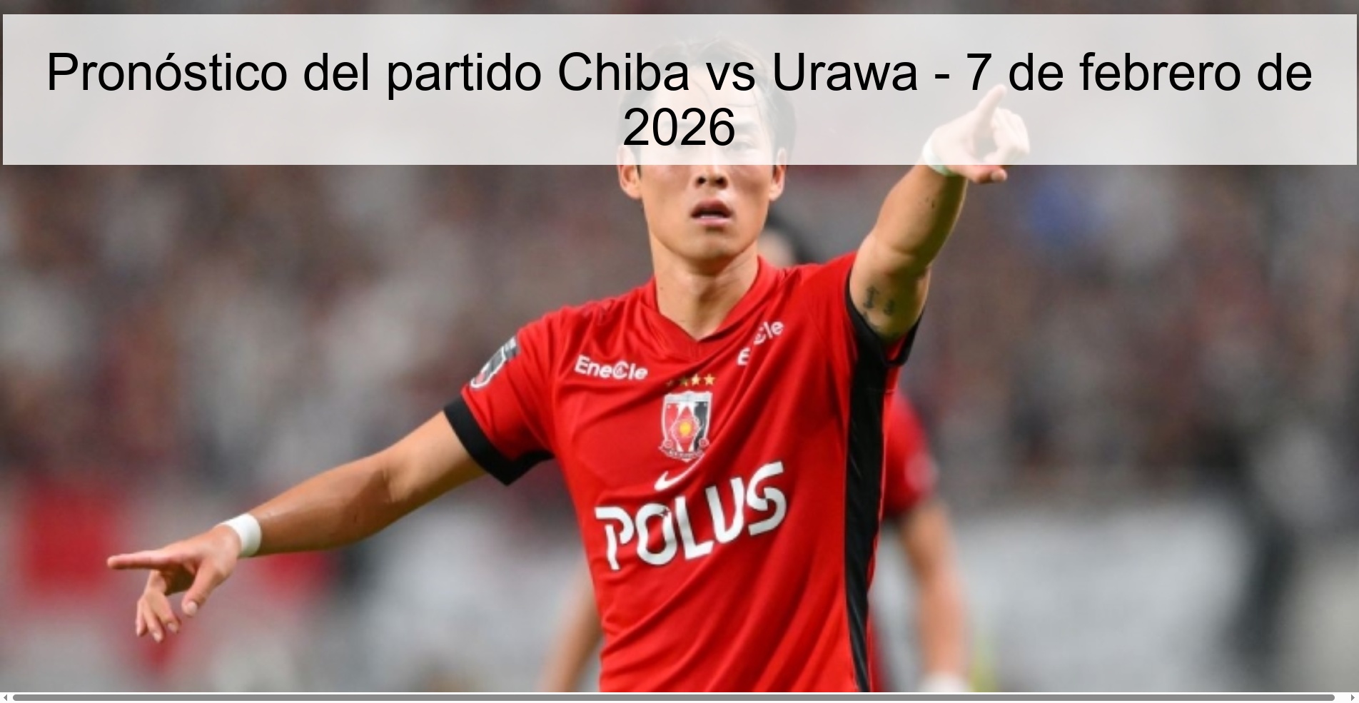 Pronóstico del partido Chiba vs Urawa – 7 de febrero de 2026