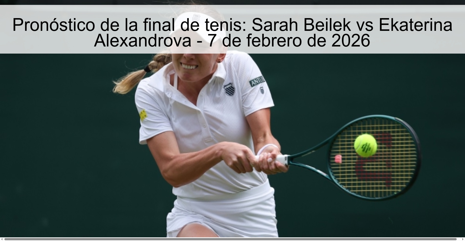 Pronóstico de la final de tenis: Sarah Beilek vs Ekaterina Alexandrova – 7 de febrero de 2026