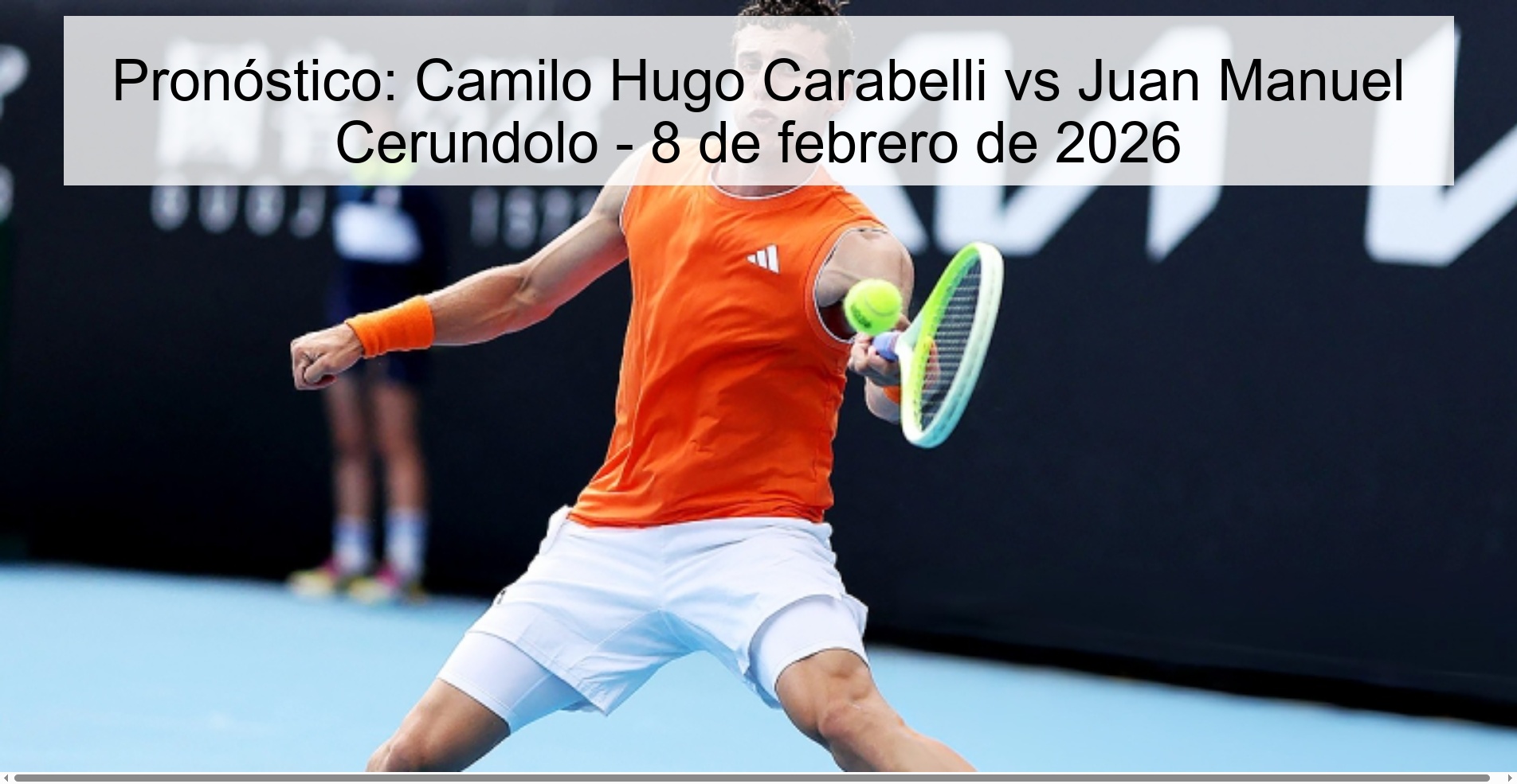 Pronóstico: Camilo Hugo Carabelli vs Juan Manuel Cerundolo – 8 de febrero de 2026