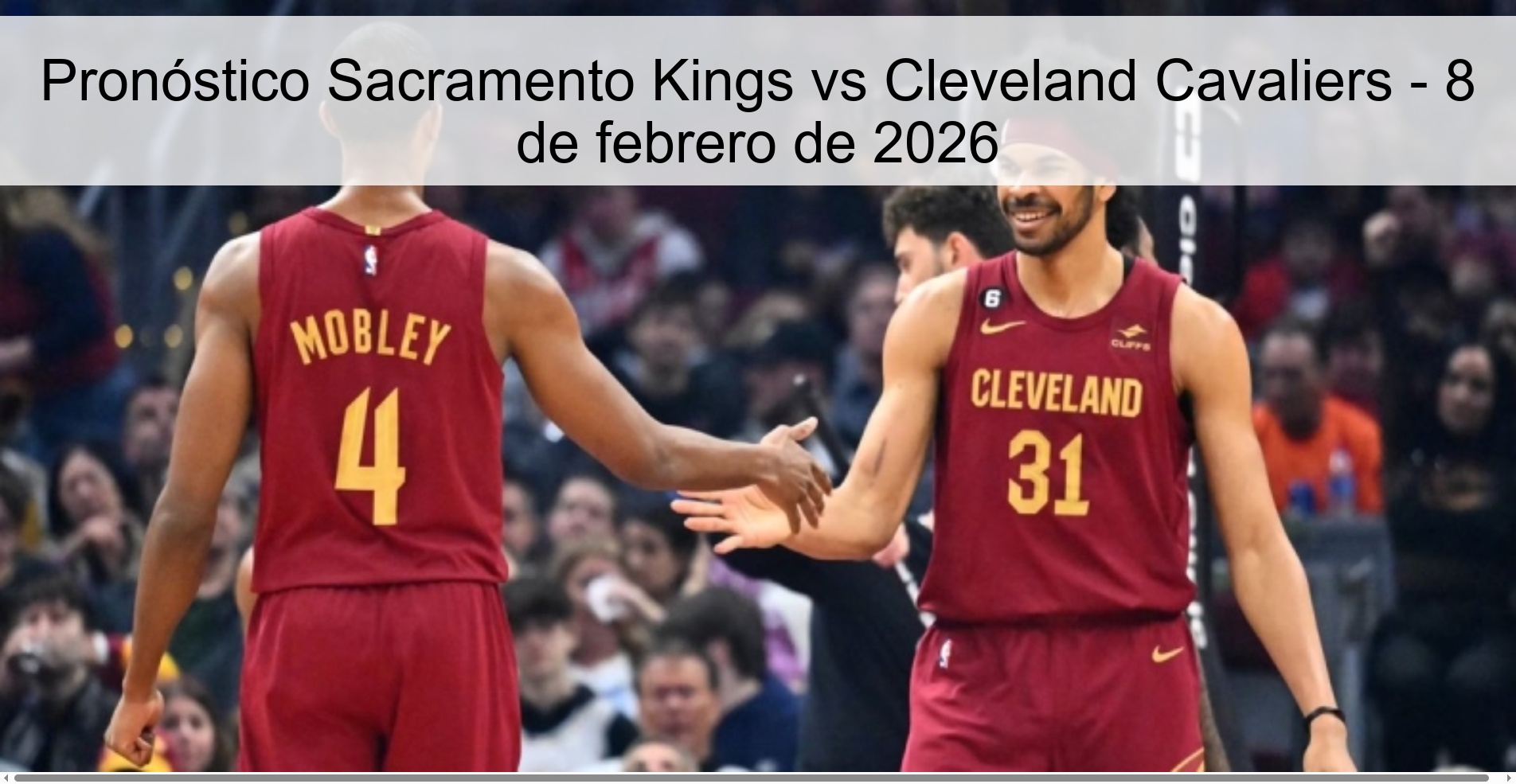 Pronóstico Sacramento Kings vs Cleveland Cavaliers – 8 de febrero de 2026