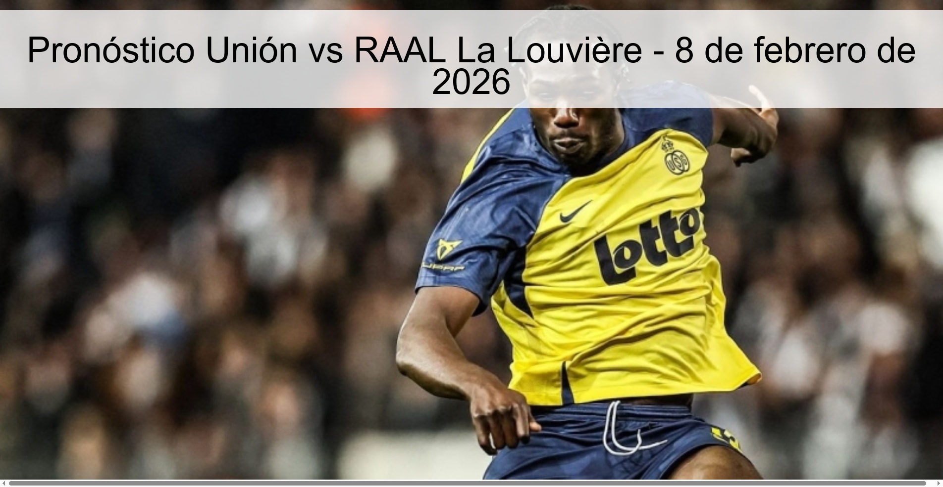 Pronóstico Unión vs RAAL La Louvière – 8 de febrero de 2026