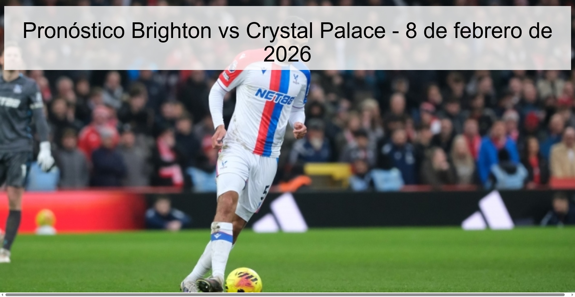Pronóstico Brighton vs Crystal Palace – 8 de febrero de 2026