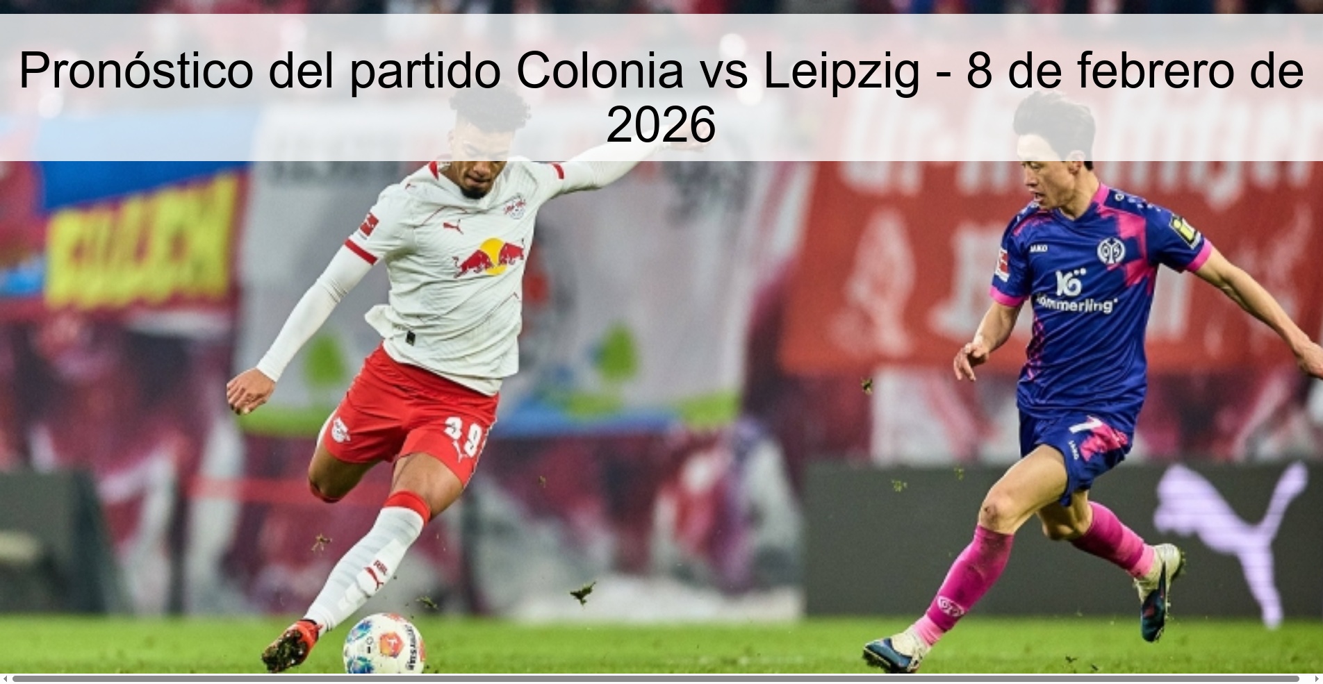 Pronóstico del partido Colonia vs Leipzig – 8 de febrero de 2026