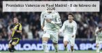 Pronóstico Valencia vs Real Madrid ̵