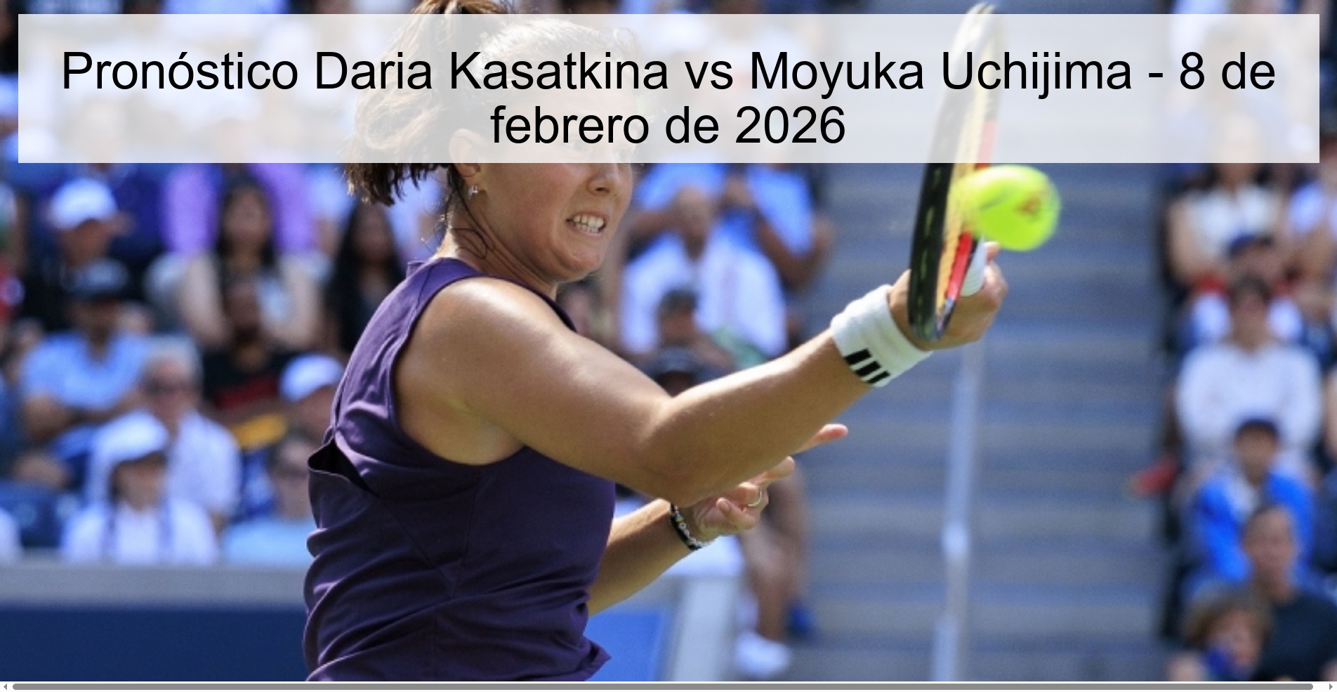 Pronóstico Daria Kasatkina vs Moyuka Uchijima – 8 de febrero de 2026