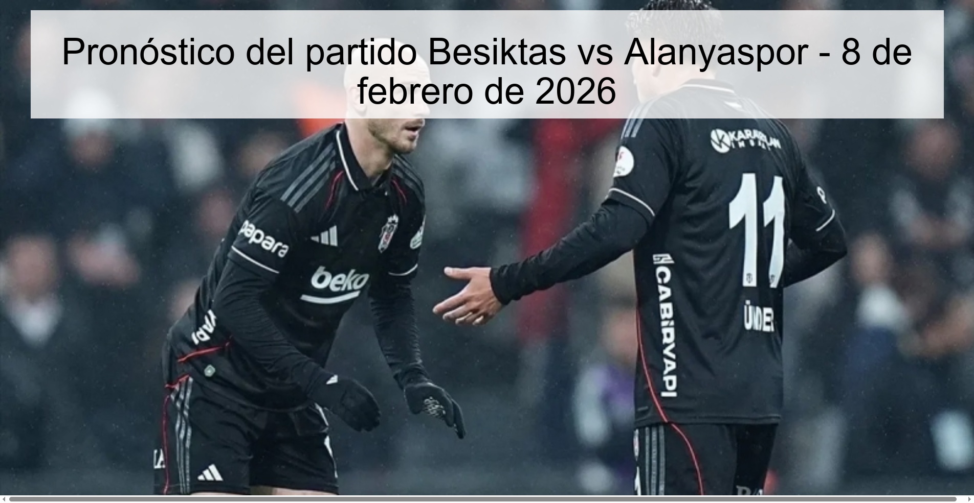Pronóstico del partido Besiktas vs Alanyaspor – 8 de febrero de 2026