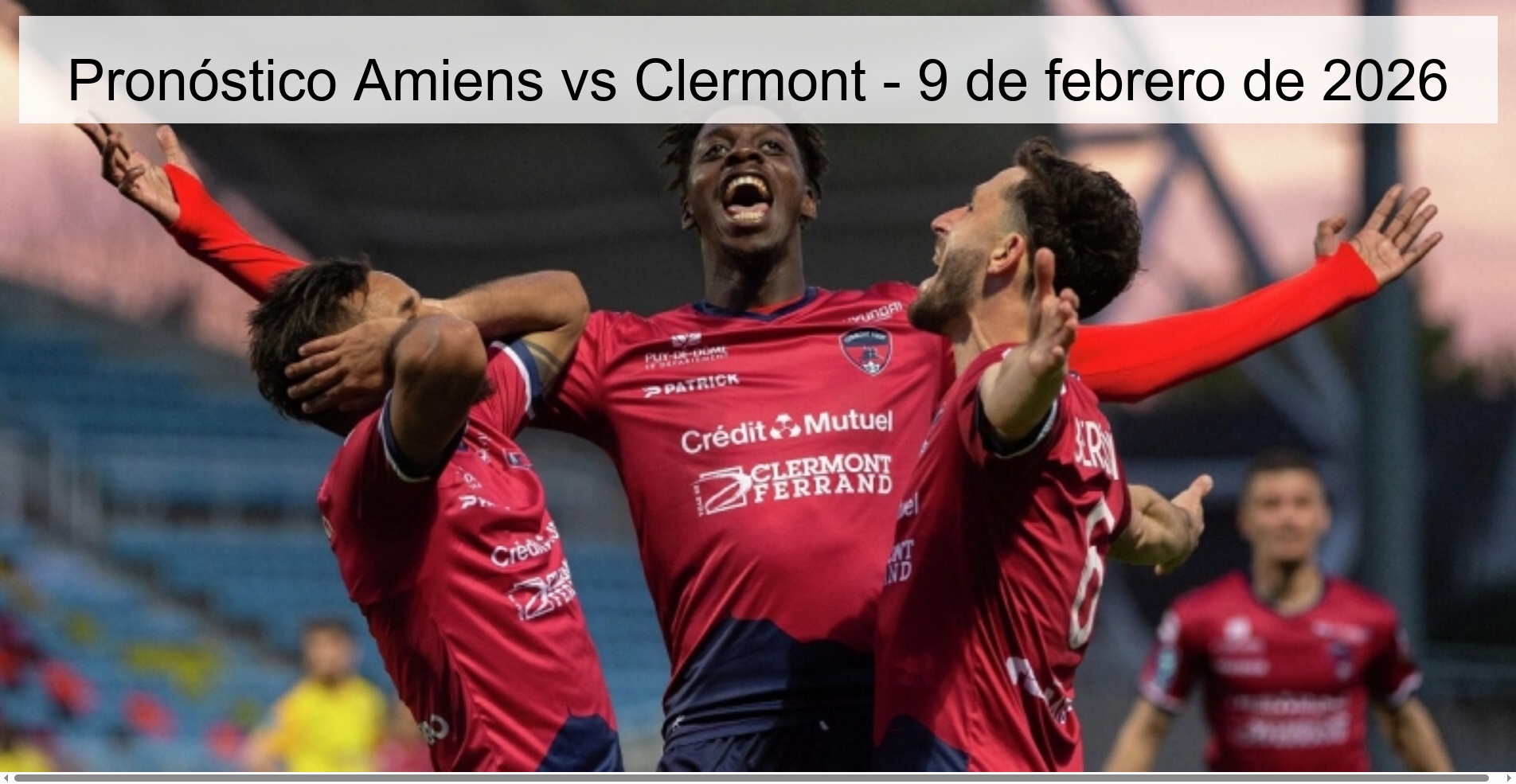 Pronóstico Amiens vs Clermont – 9 de febrero de 2026