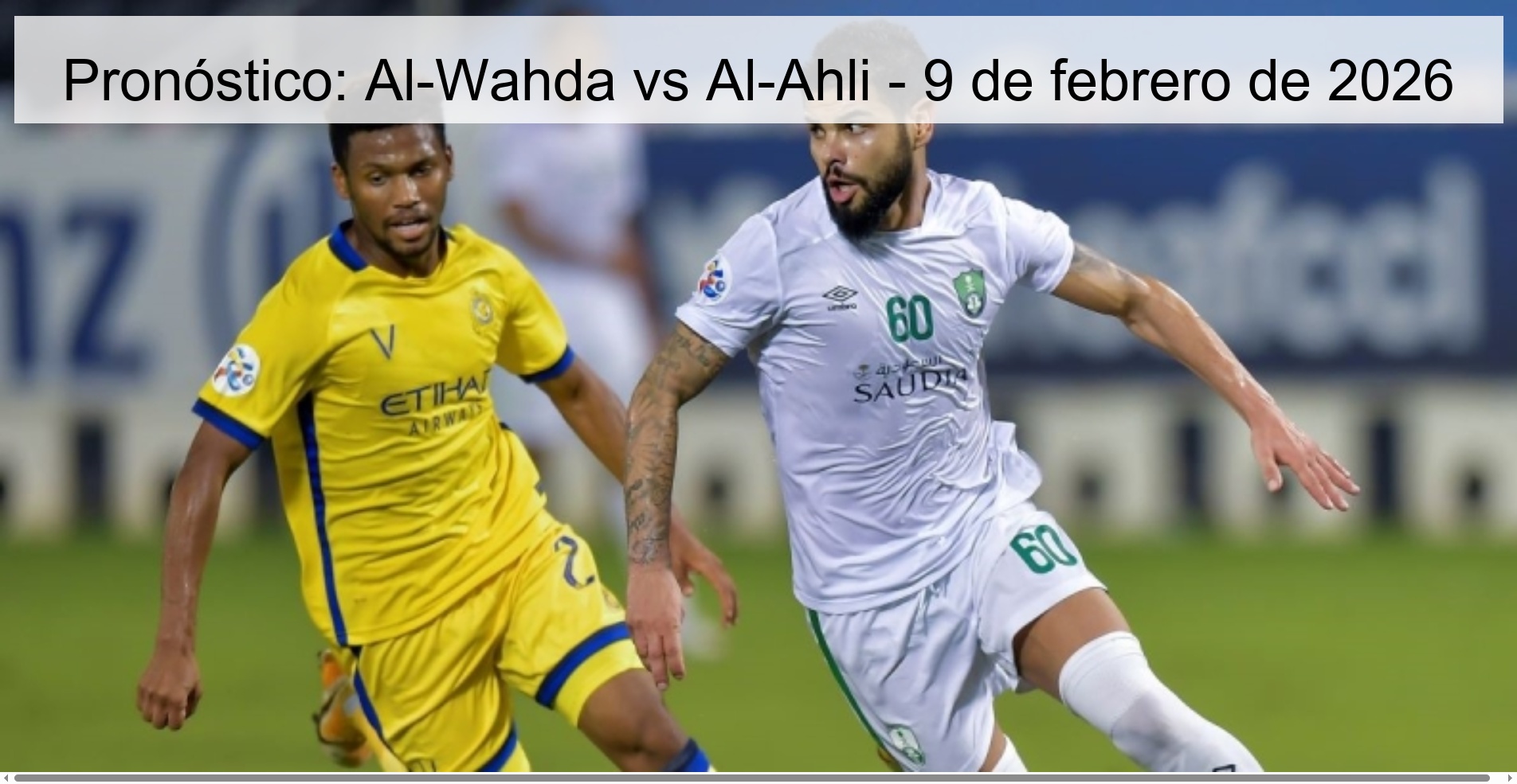 Pronóstico: Al-Wahda vs Al-Ahli – 9 de febrero de 2026