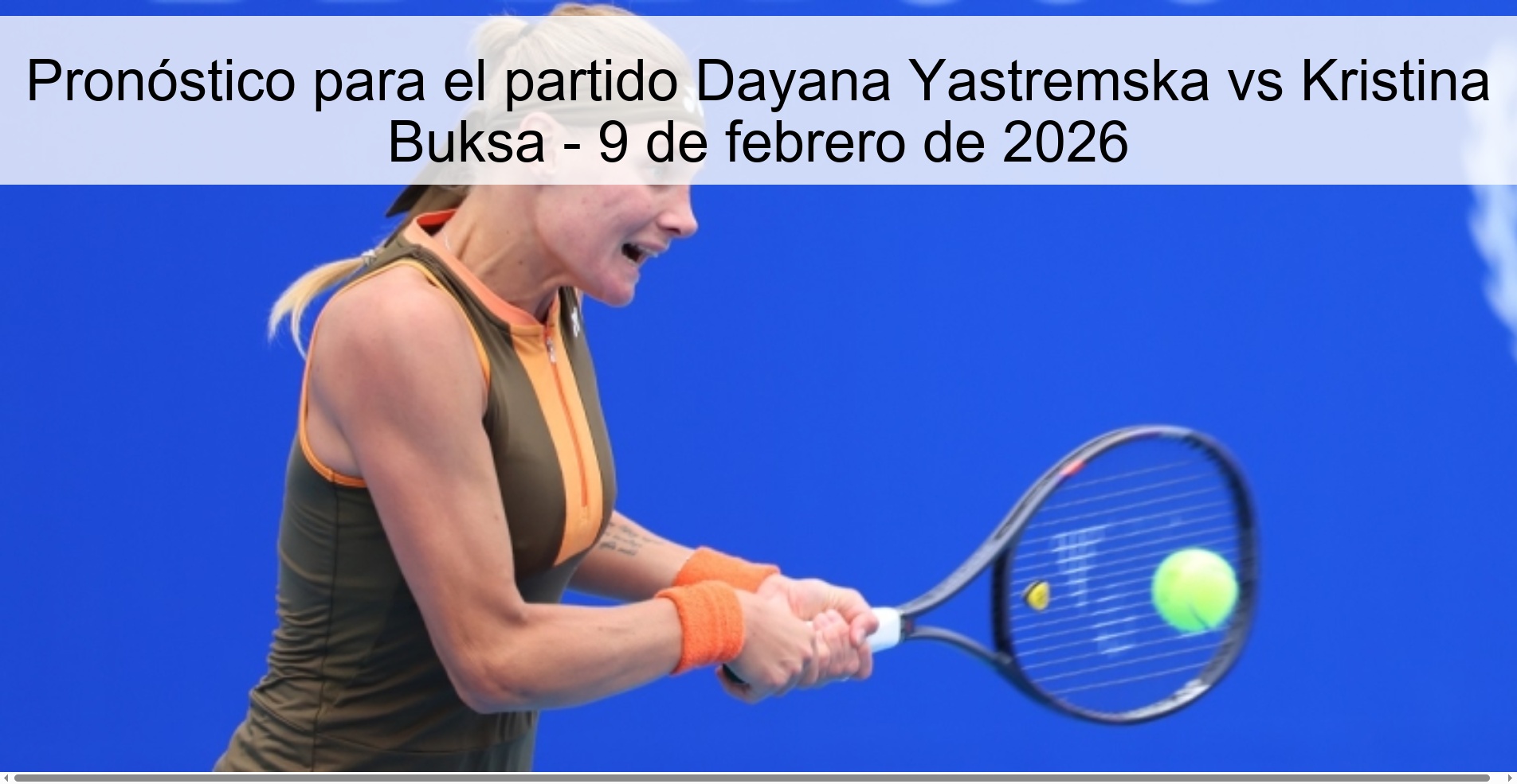 Pronóstico para el partido Dayana Yastremska vs Kristina Buksa – 9 de febrero de 2026