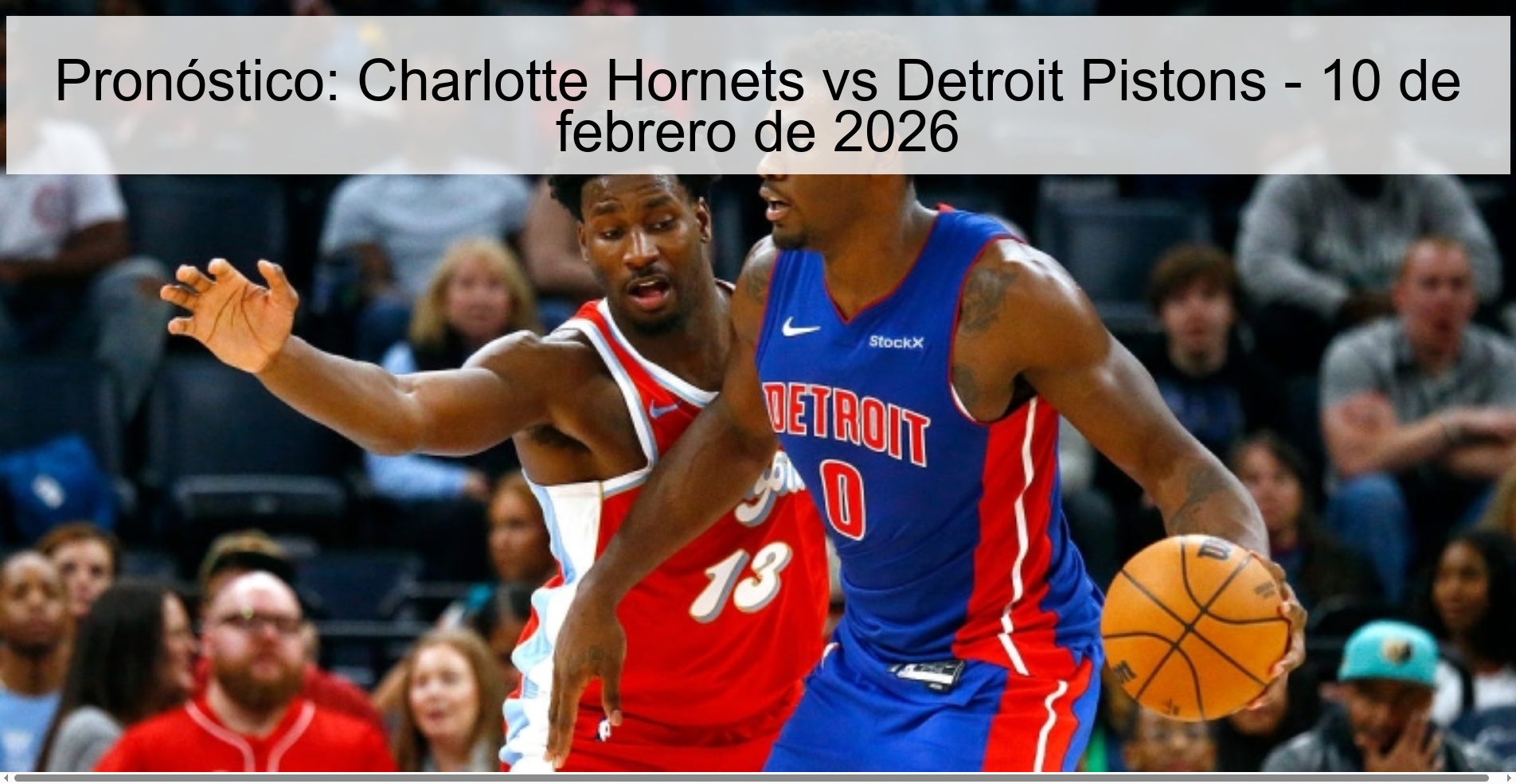 Pronóstico: Charlotte Hornets vs Detroit Pistons – 10 de febrero de 2026