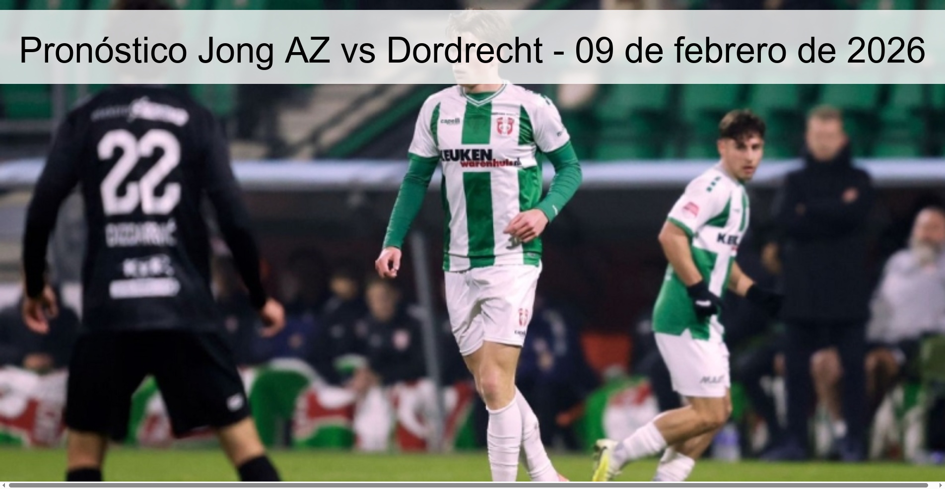 Pronóstico Jong AZ vs Dordrecht – 09 de febrero de 2026