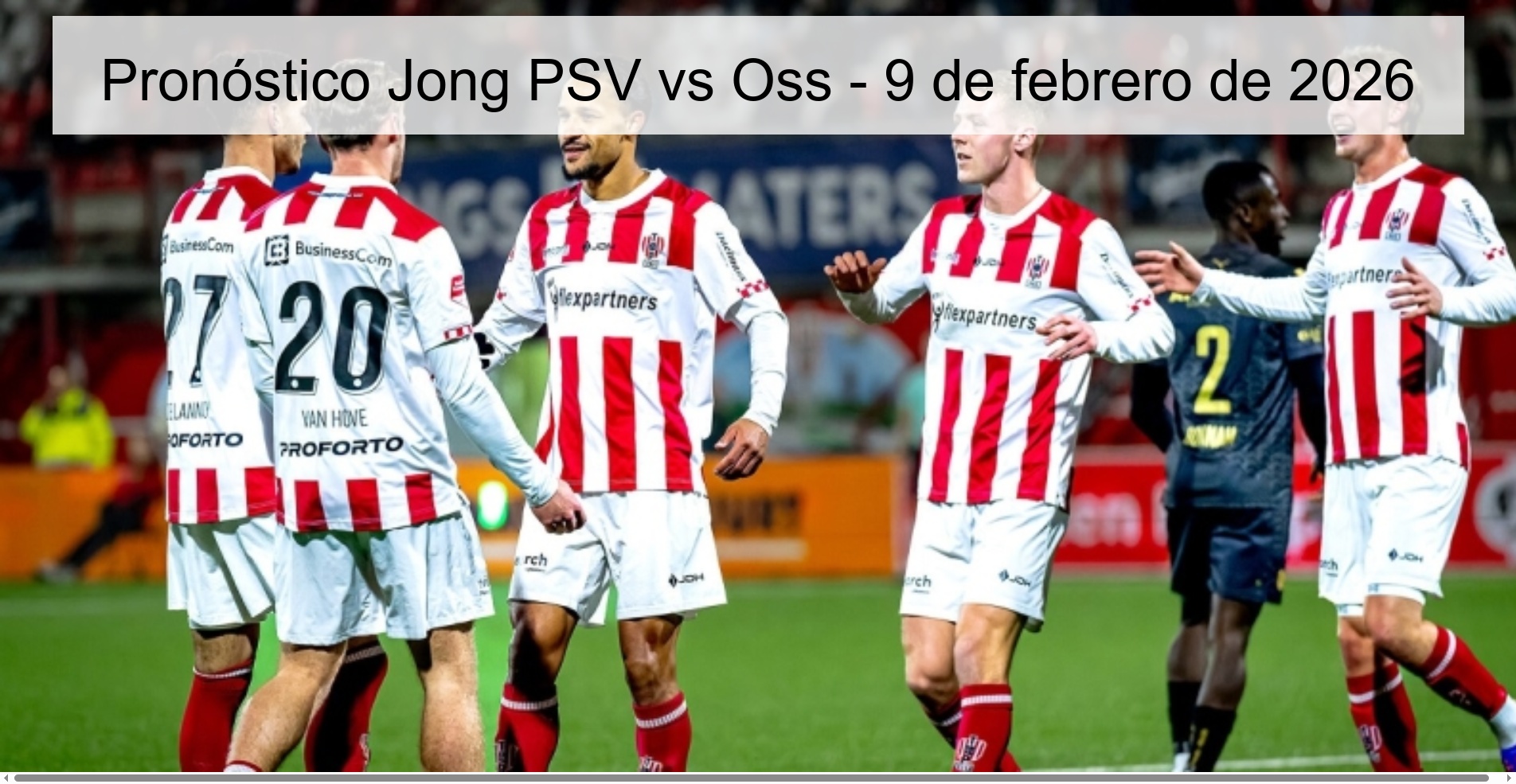 Pronóstico Jong PSV vs Oss – 9 de febrero de 2026