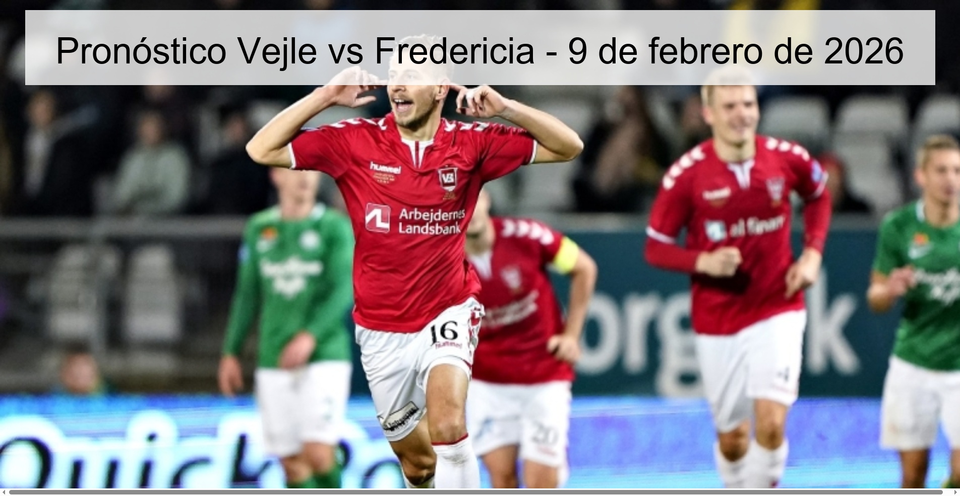 Pronóstico Vejle vs Fredericia – 9 de febrero de 2026