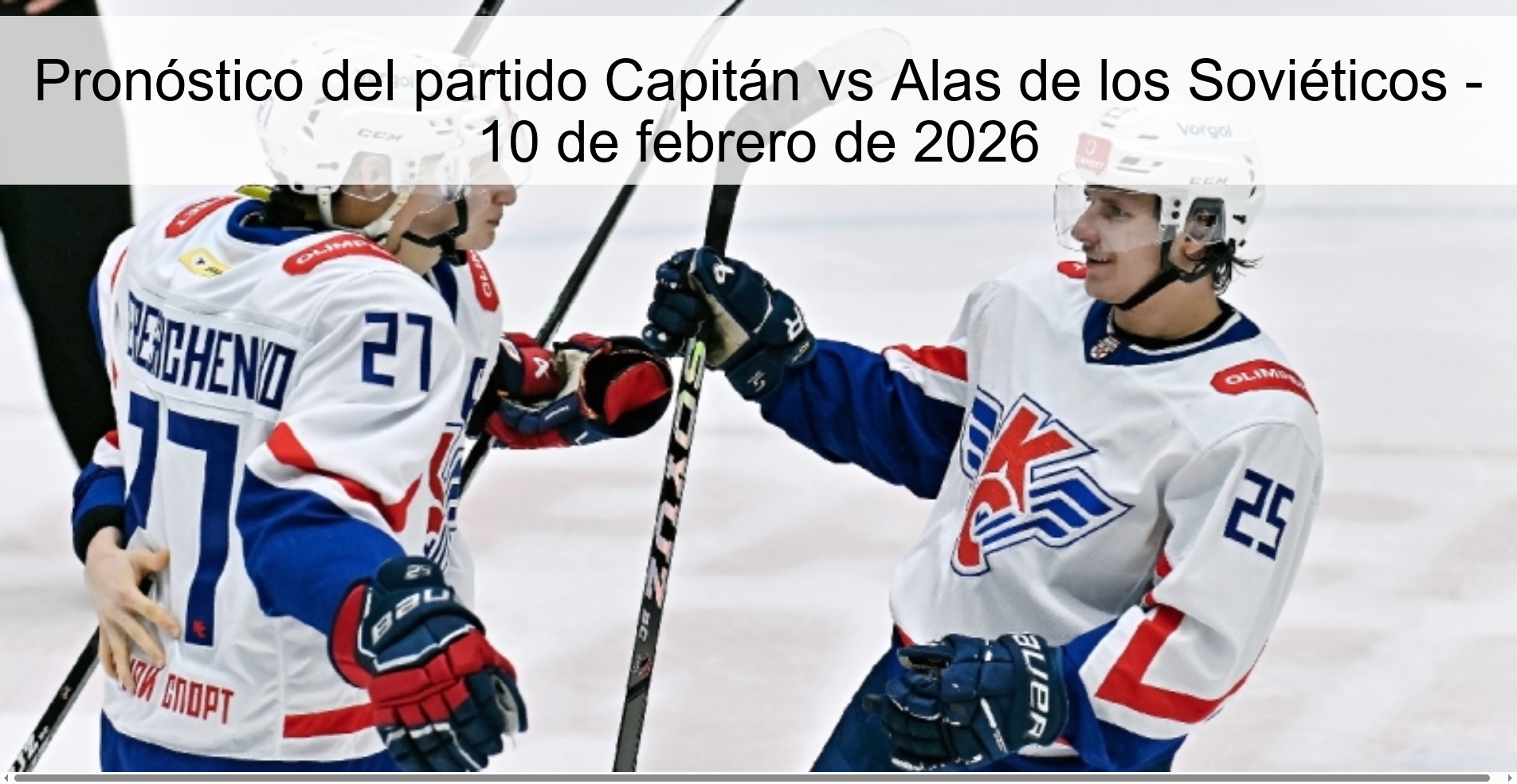 Pronóstico del partido Capitán vs Alas de los Soviéticos – 10 de febrero de 2026