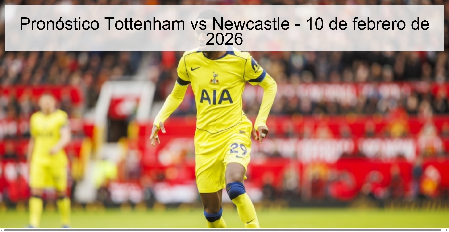Pronóstico Tottenham vs Newcastle – 10 de febrero de 2026