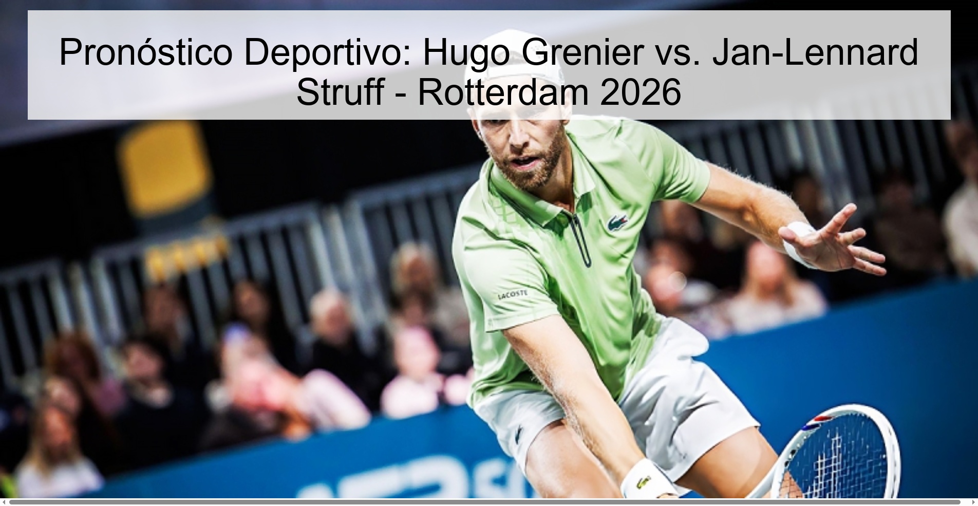 Pronóstico Deportivo: Hugo Grenier vs. Jan-Lennard Struff – Rotterdam 2026
