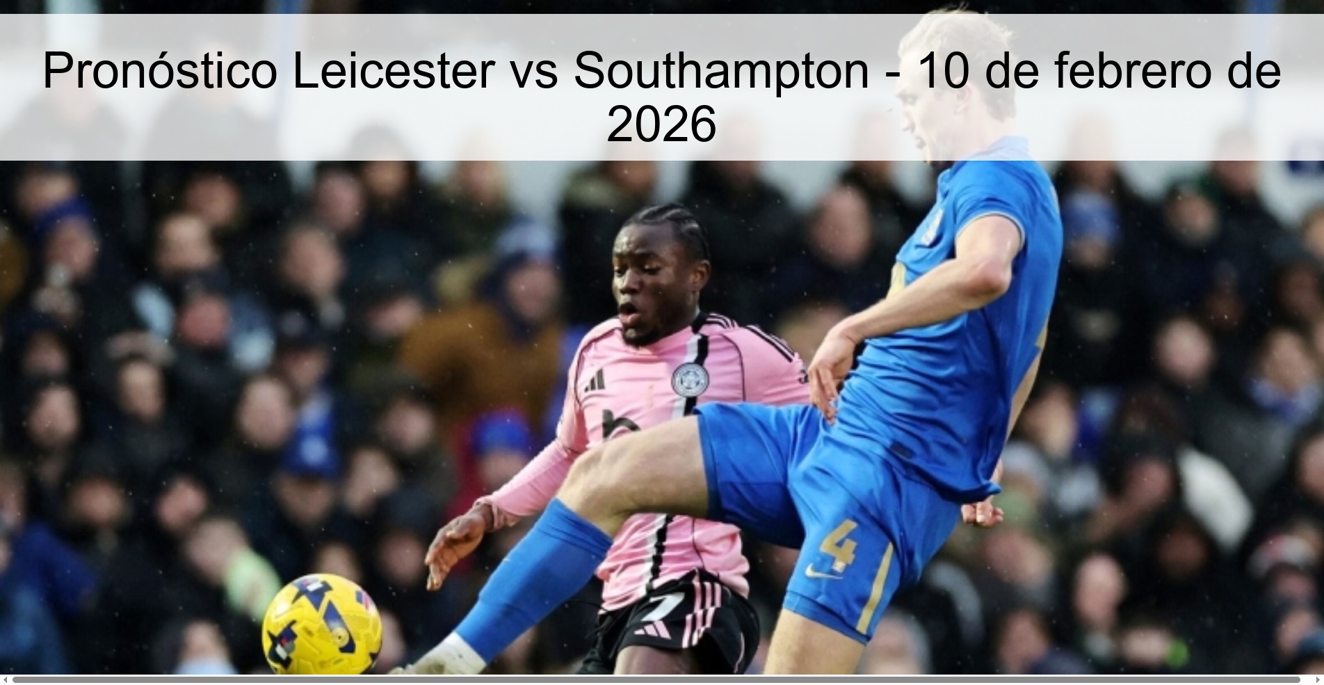 Pronóstico Leicester vs Southampton – 10 de febrero de 2026