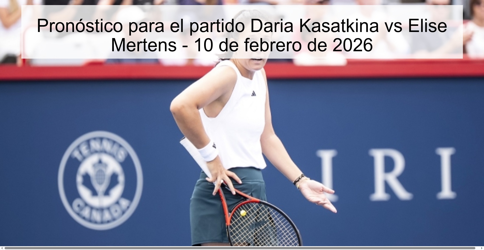 Pronóstico para el partido Daria Kasatkina vs Elise Mertens – 10 de febrero de 2026