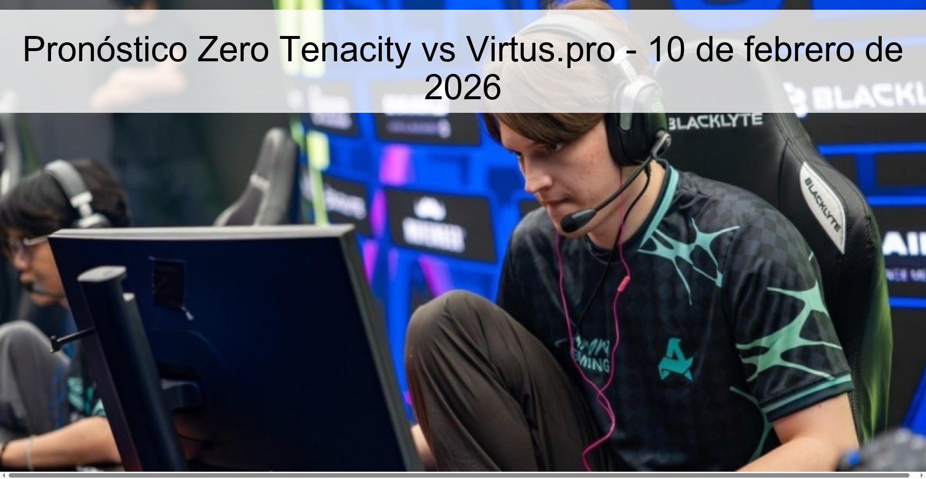 Pronóstico Zero Tenacity vs Virtus.pro – 10 de febrero de 2026