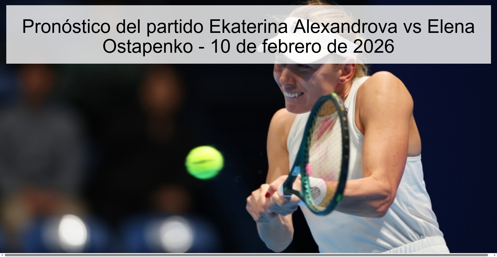 Pronóstico del partido Ekaterina Alexandrova vs Elena Ostapenko – 10 de febrero de 2026
