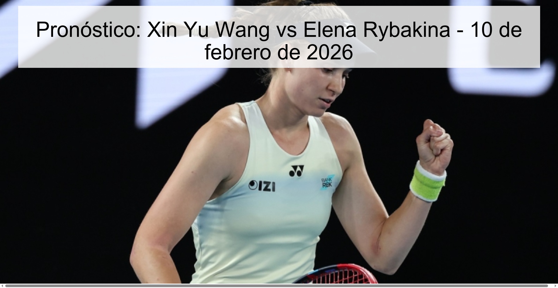 Pronóstico: Xin Yu Wang vs Elena Rybakina – 10 de febrero de 2026