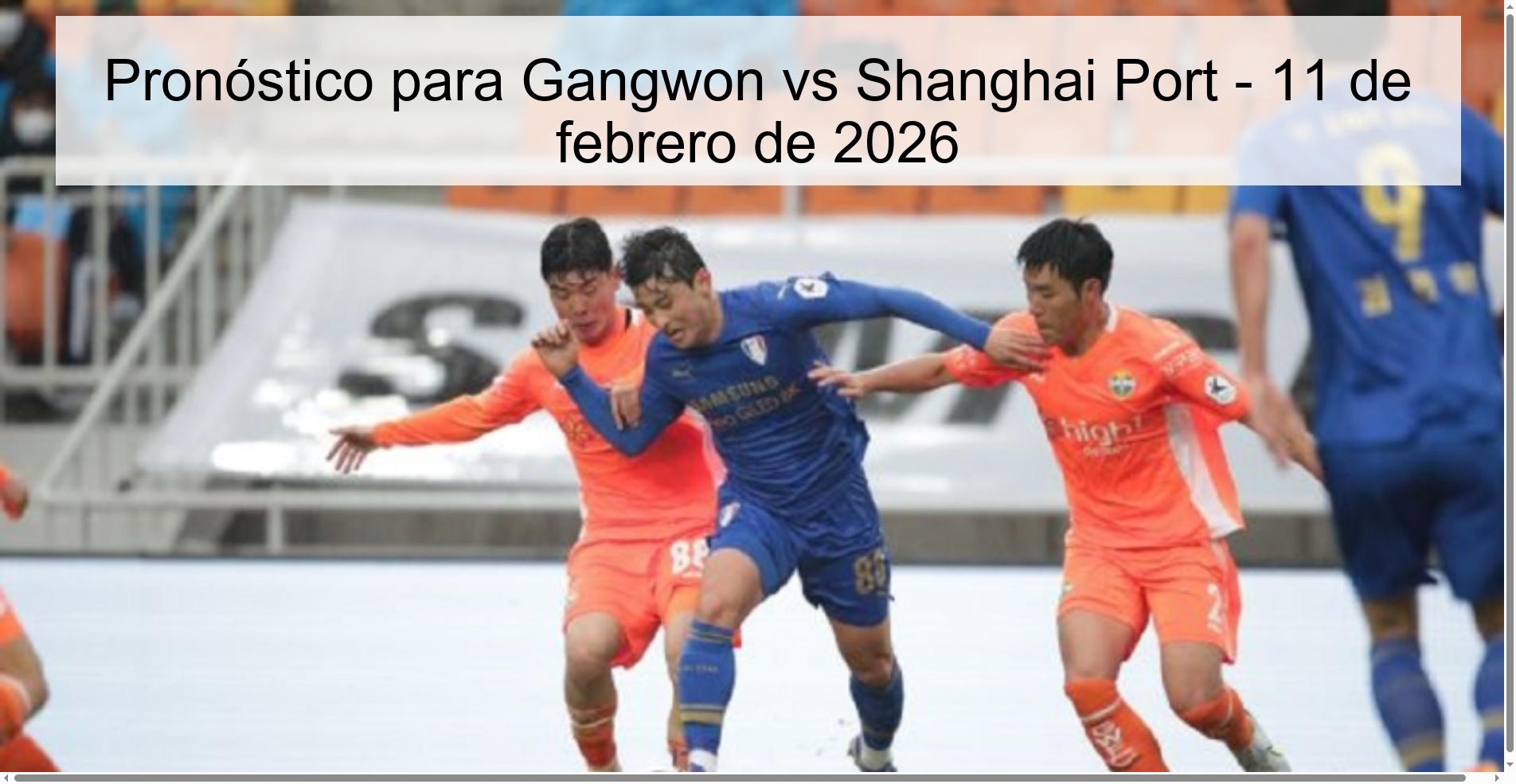 Pronóstico para Gangwon vs Shanghai Port – 11 de febrero de 2026