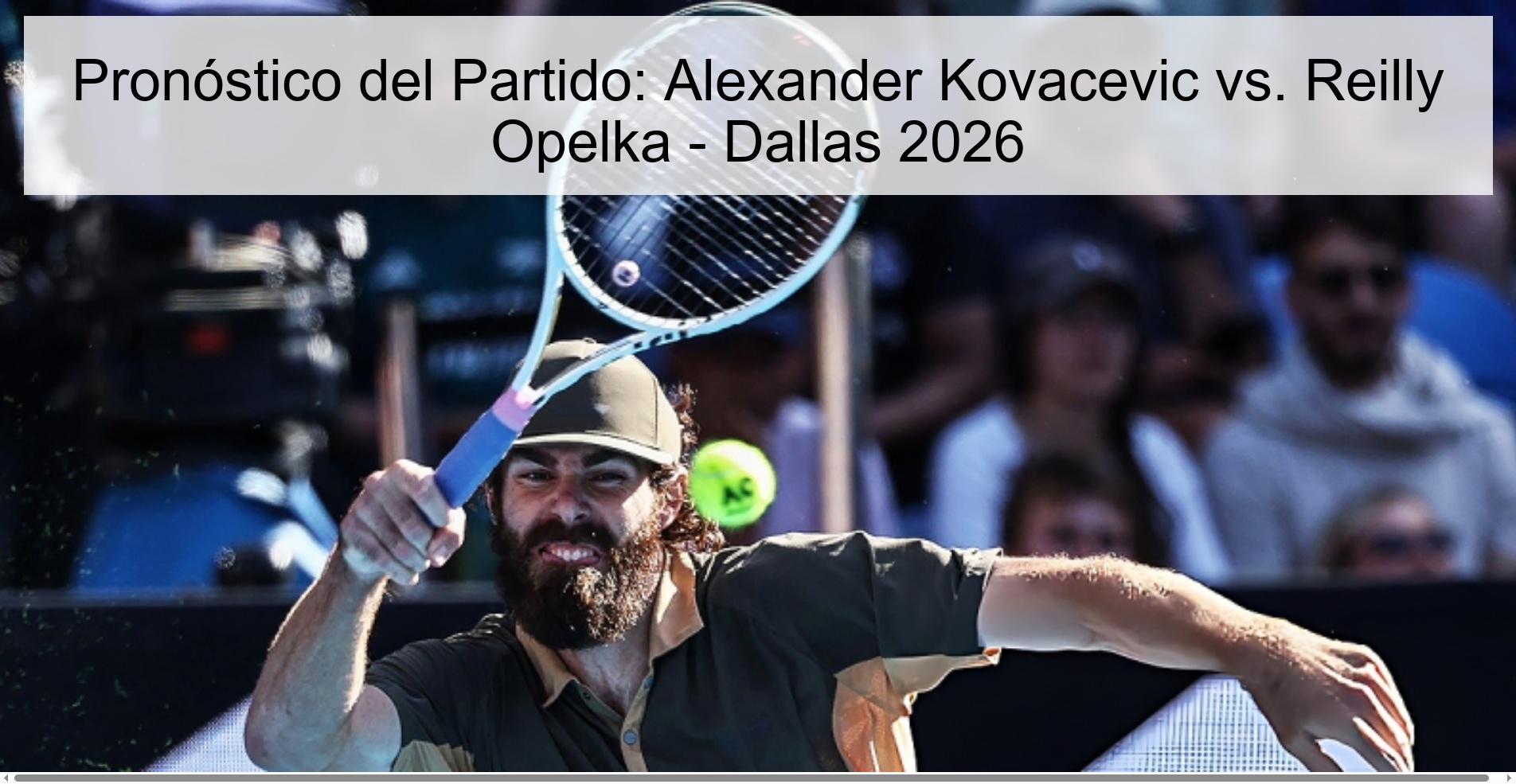 Pronóstico del Partido: Alexander Kovacevic vs. Reilly Opelka – Dallas 2026