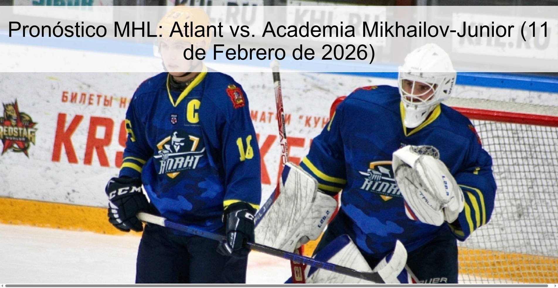 Pronóstico MHL: Atlant vs. Academia Mikhailov-Junior (11 de Febrero de 2026)