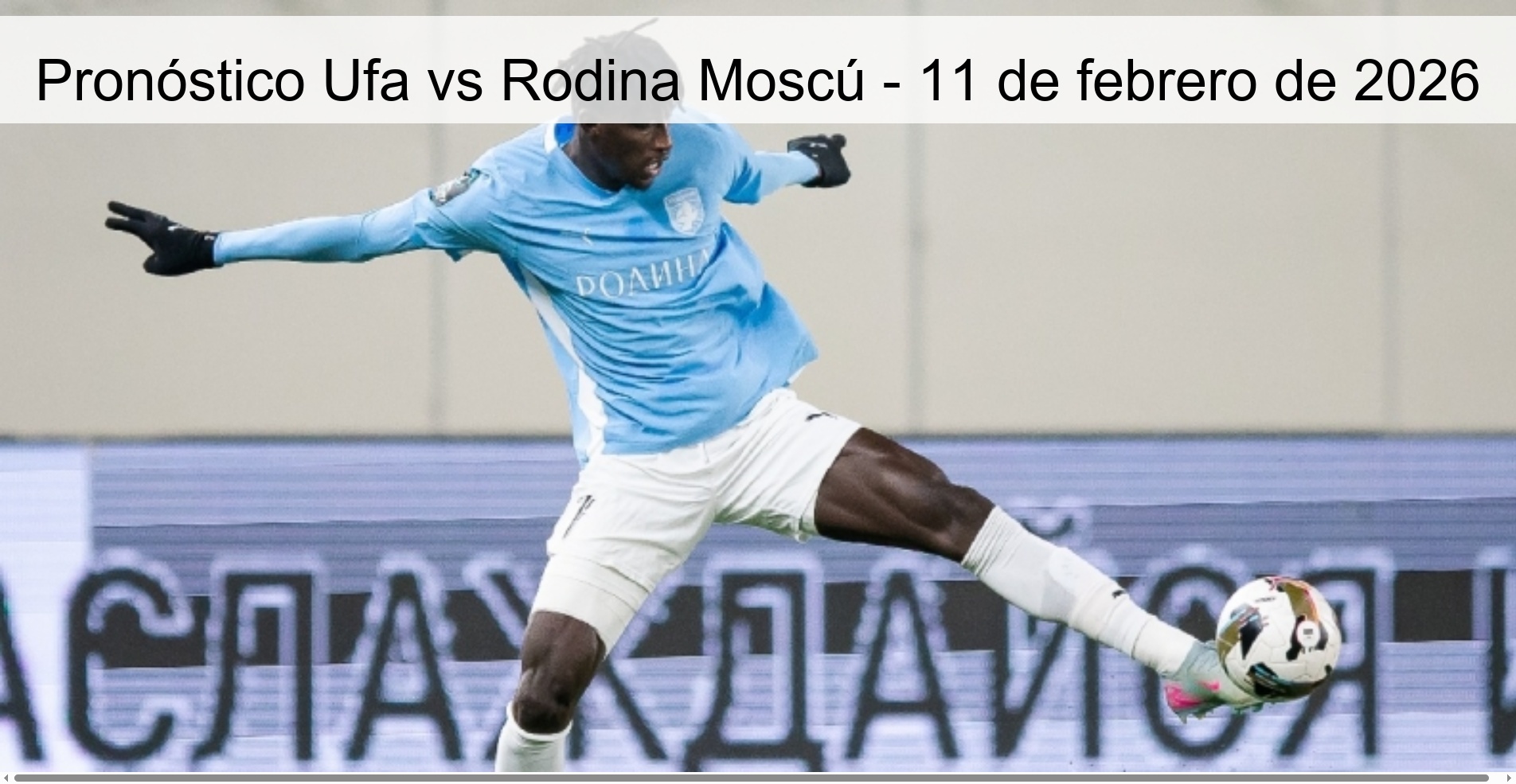 Pronóstico Ufa vs Rodina Moscú – 11 de febrero de 2026