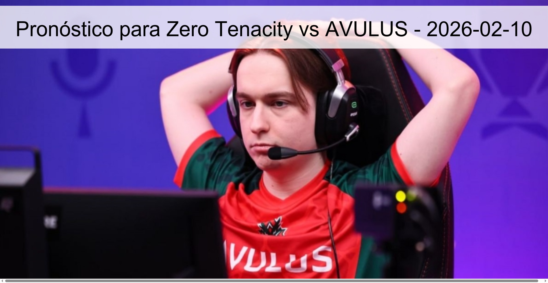 Pronóstico para Zero Tenacity vs AVULUS – 2026-02-10