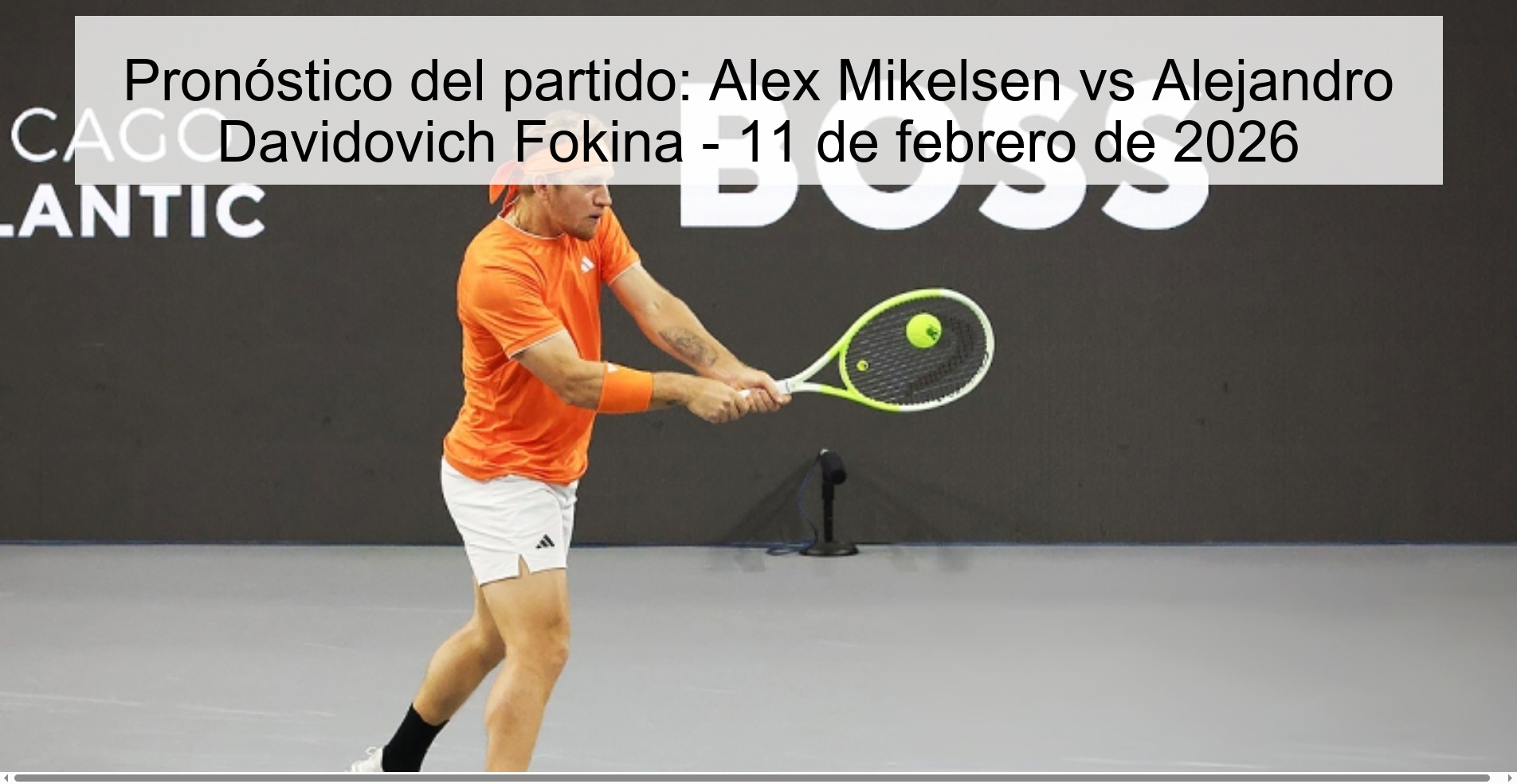 Pronóstico del partido: Alex Mikelsen vs Alejandro Davidovich Fokina – 11 de febrero de 2026