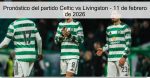 Pronóstico del partido Celtic vs Livings