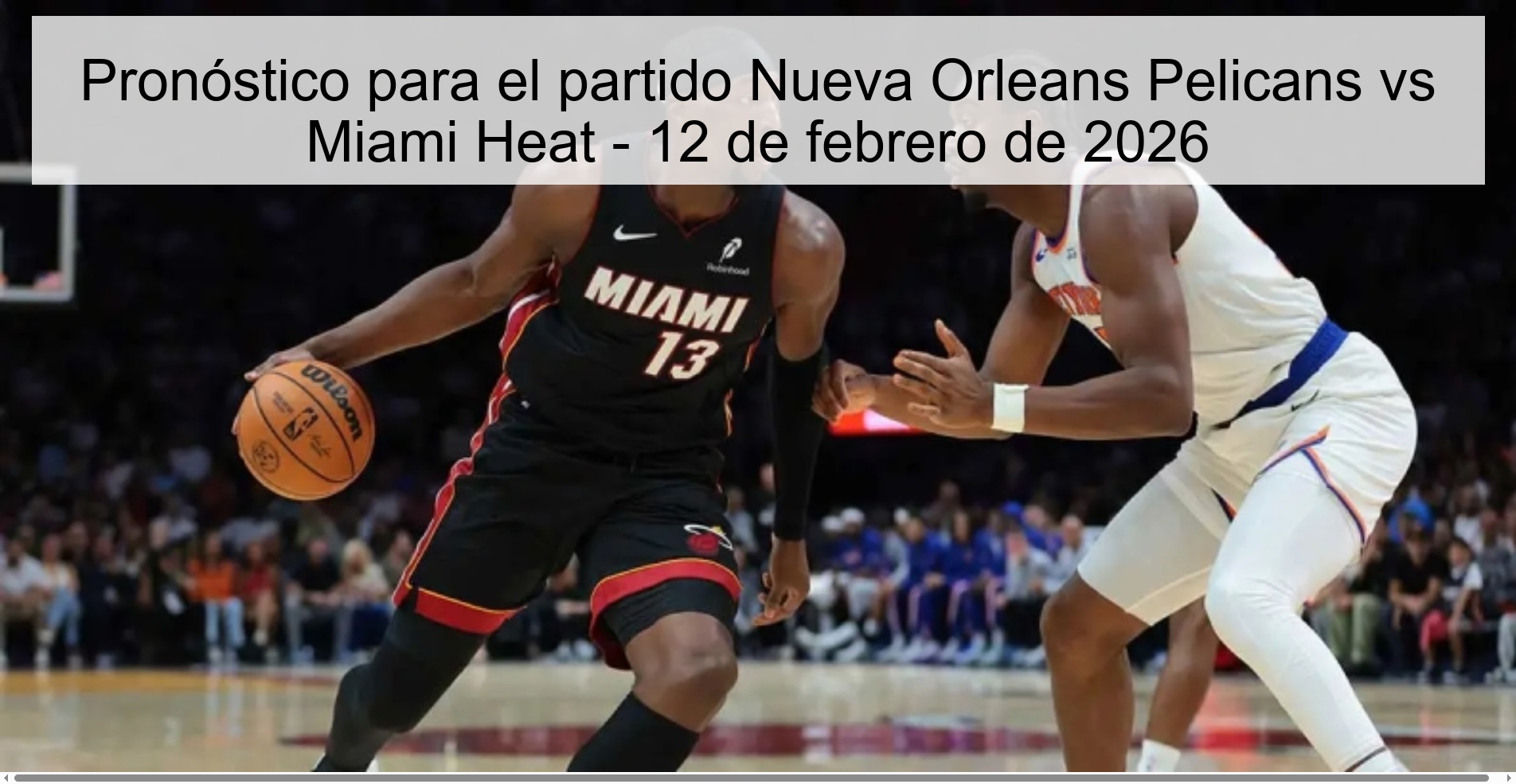 Pronóstico para el partido Nueva Orleans Pelicans vs Miami Heat – 12 de febrero de 2026