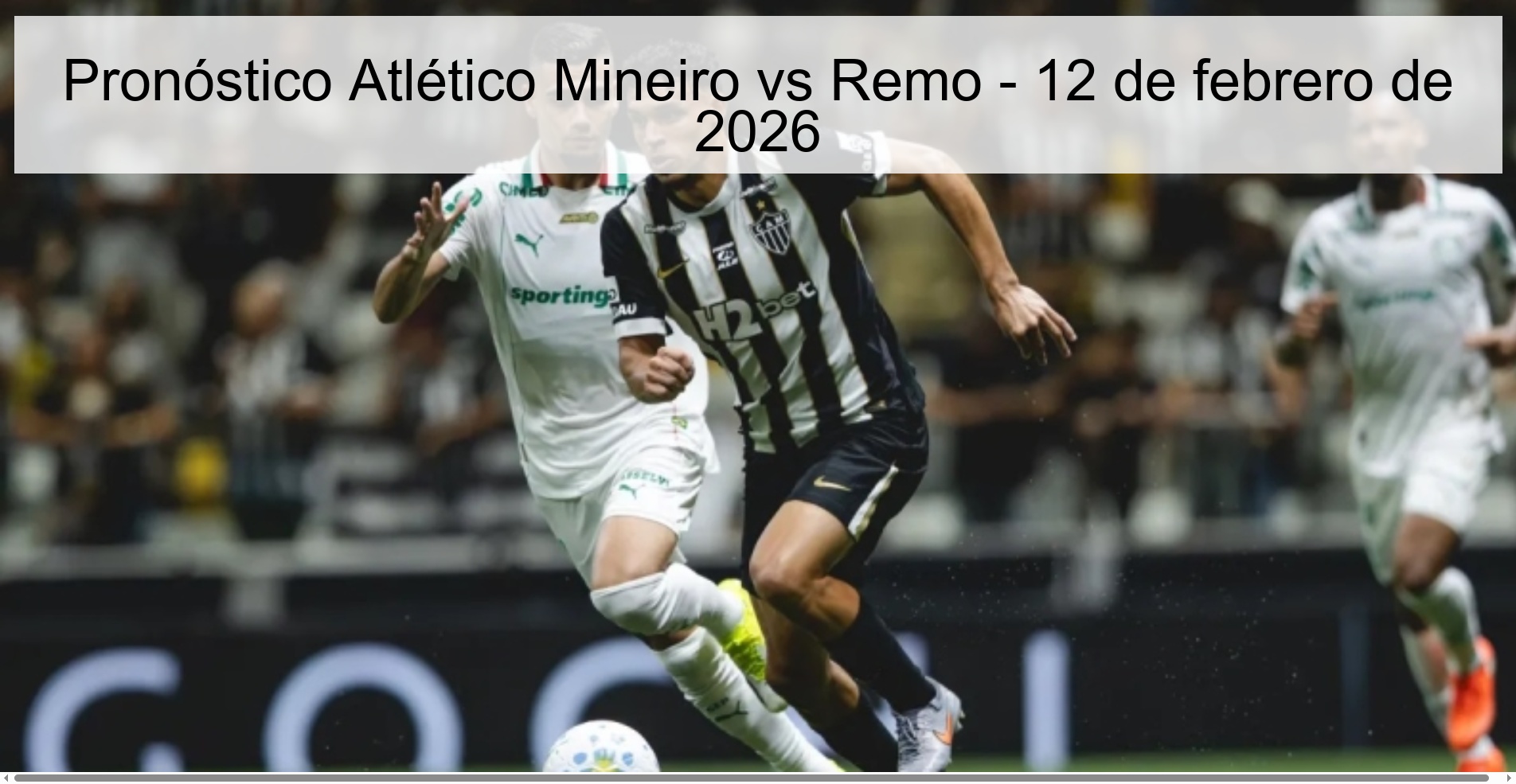 Pronóstico Atlético Mineiro vs Remo – 12 de febrero de 2026