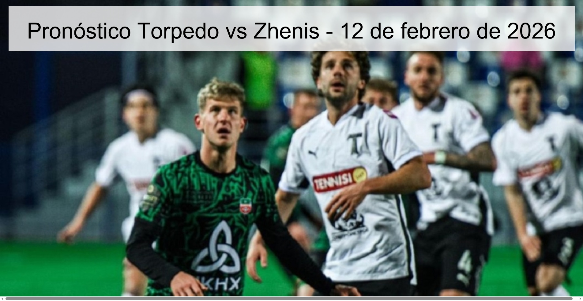 Pronóstico Torpedo vs Zhenis – 12 de febrero de 2026