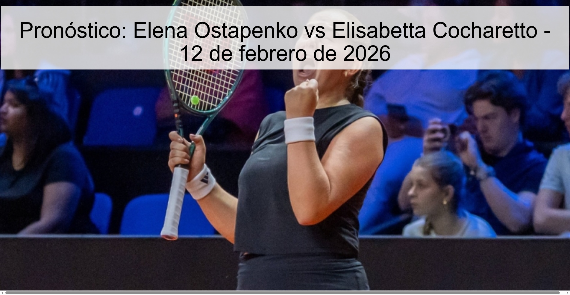 Pronóstico: Elena Ostapenko vs Elisabetta Cocharetto – 12 de febrero de 2026