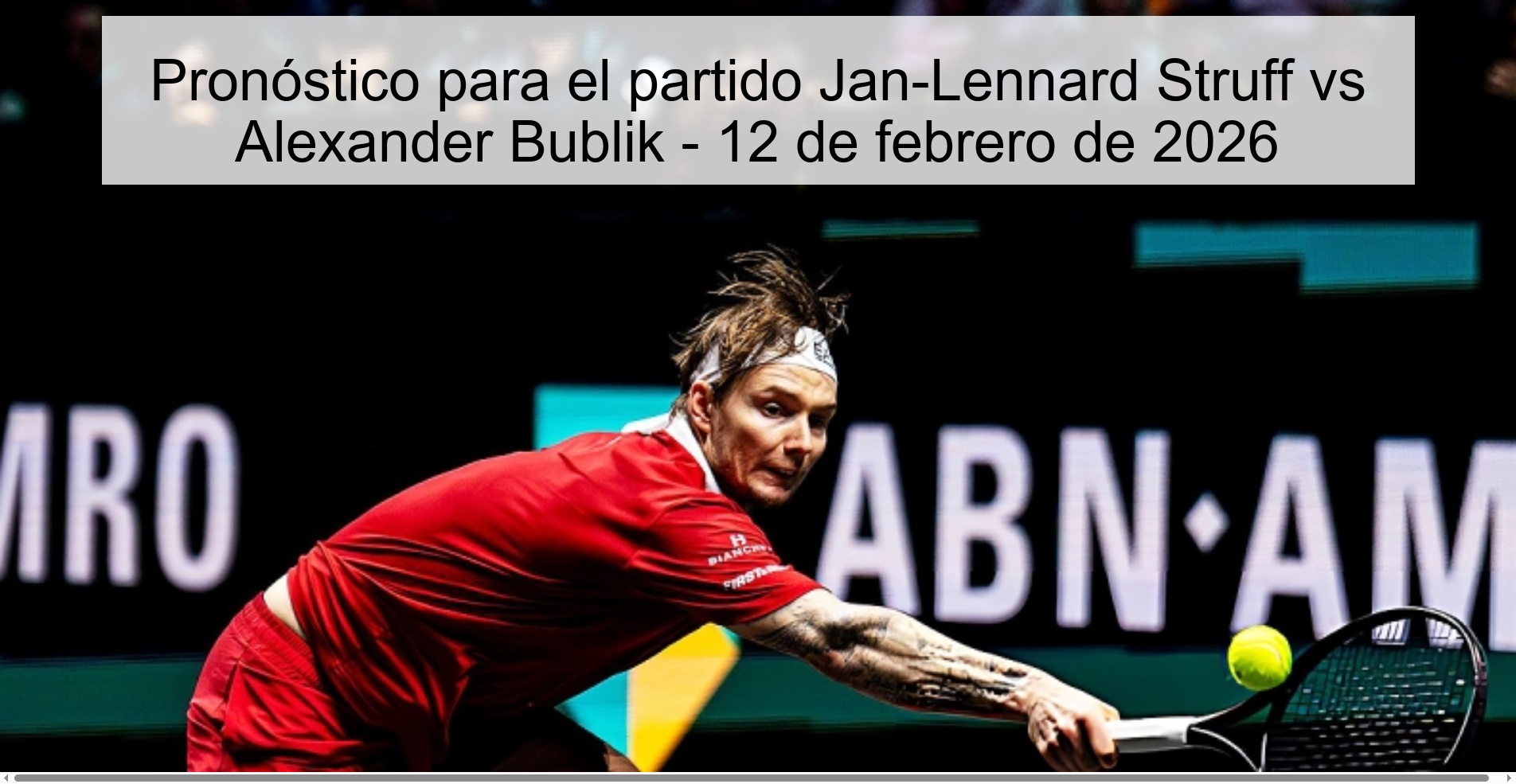 Pronóstico para el partido Jan-Lennard Struff vs Alexander Bublik – 12 de febrero de 2026