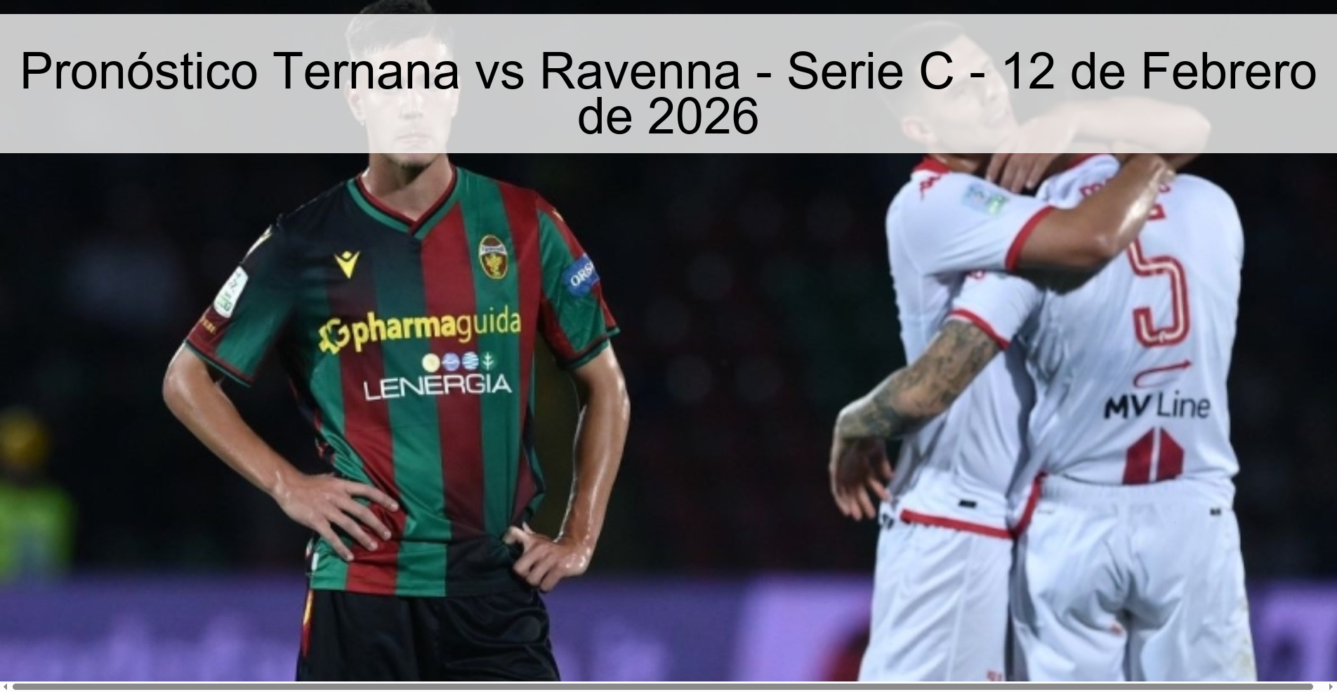 Pronóstico Ternana vs Ravenna – Serie C – 12 de Febrero de 2026