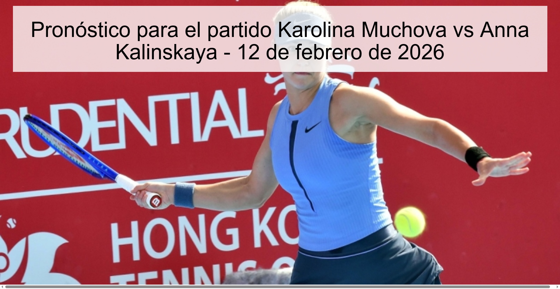 Pronóstico para el partido Karolina Muchova vs Anna Kalinskaya – 12 de febrero de 2026